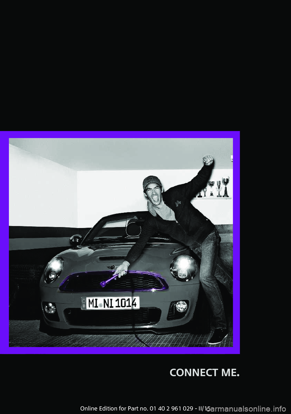 MINI COOPER CONVERTIBLE 2015  Owners Manual CONNECT ME. 
Online Edition for Part no. 01 40 2 961 029 - II/15 