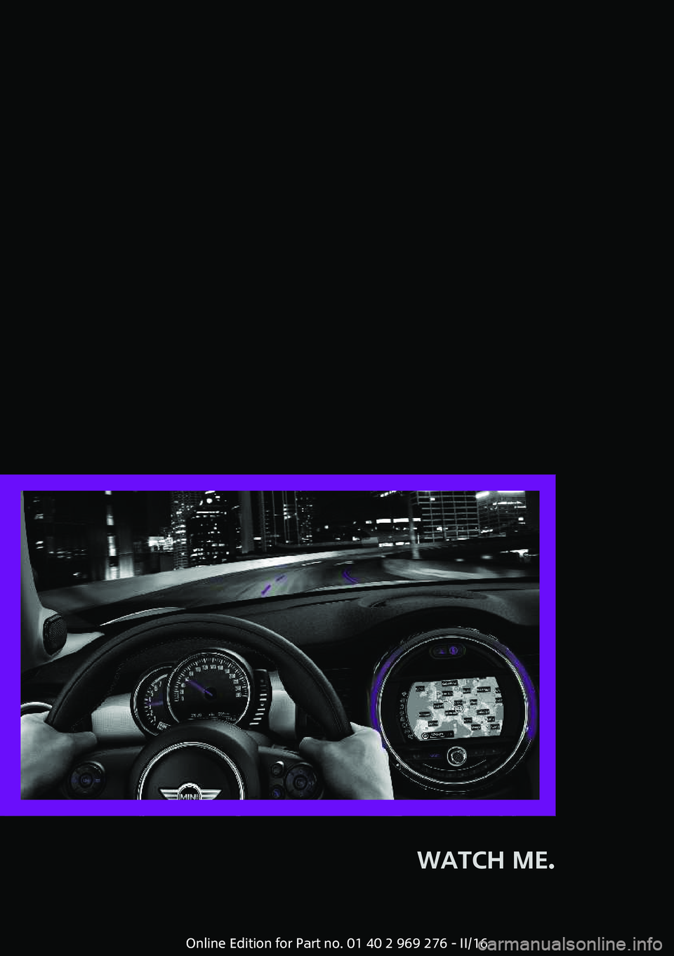 MINI COOPER CONVERTIBLE 2016  Owners Manual WATCH ME. 
Online Edition for Part no. 01 40 2 969 276 - II/16 