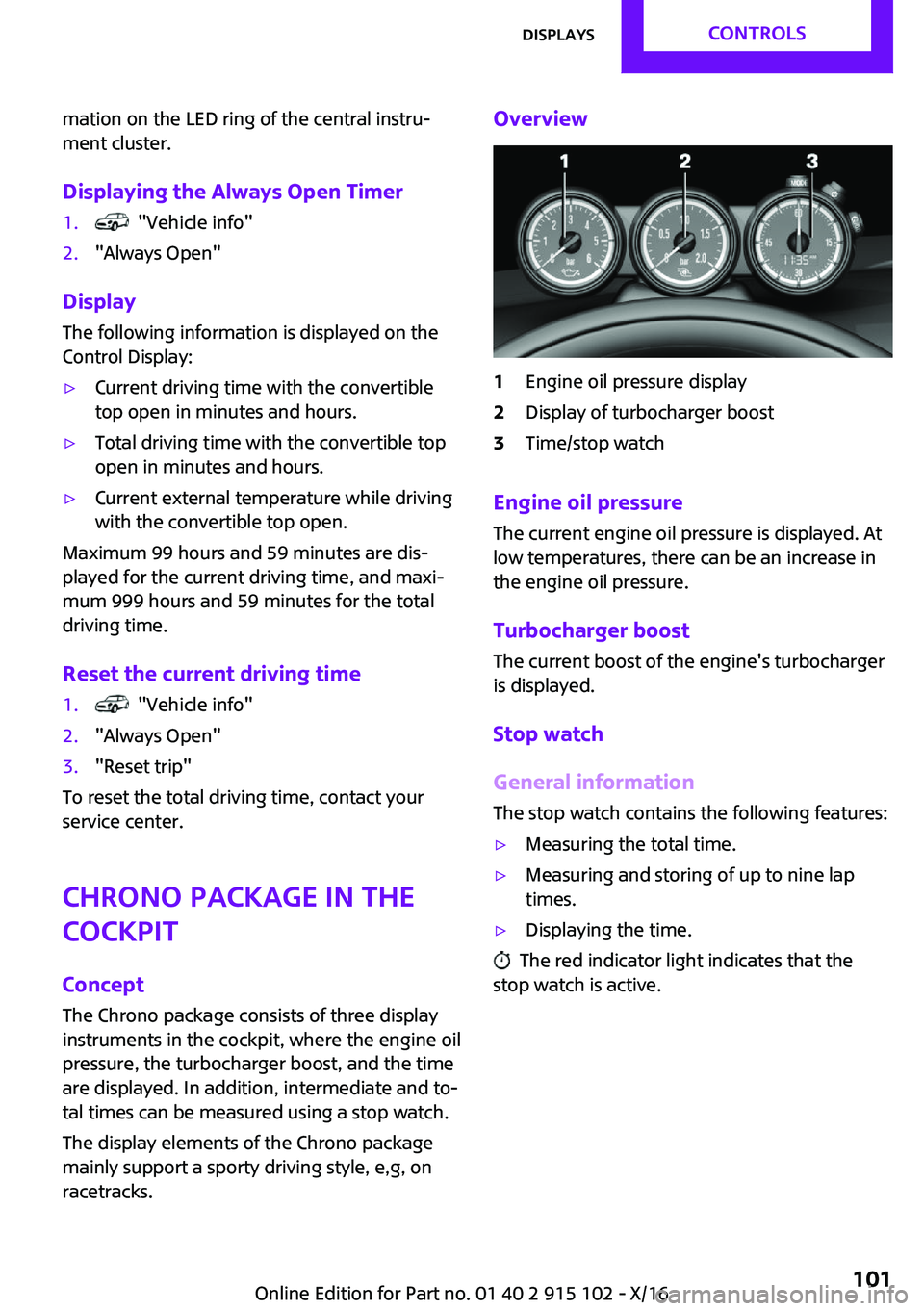 MINI COOPER CONVERTIBLE 2017  Owners Manual �m�a�t�i�o�n� �o�n� �t�h�e� �L�E�D� �r�i�n�g� �o�f� �t�h�e� �c�e�n�t�r�a�l� �i�n�s�t�r�u~�m�e�n�t� �c�l�u�s�t�e�r�.
�D�i�s�p�l�a�y�i�n�g��t�h�e��A�l�w�a�y�s��O�p�e�n��T�i�m�e�r�1�.� � �"�V�e�