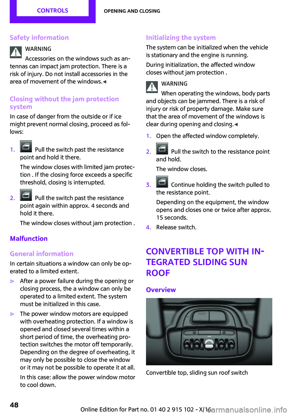 MINI COOPER CONVERTIBLE 2017  Owners Manual �S�a�f�e�t�y��i�n�f�o�r�m�a�t�i�o�n�W�A�R�N�I�N�G
�A�c�c�e�s�s�o�r�i�e�s� �o�n� �t�h�e� �w�i�n�d�o�w�s� �s�u�c�h� �a�s� �a�n~
�t�e�n�n�a�s� �c�a�n� �i�m�p�a�c�t� �j�a�m� �p�r�o�t�e�c�t�i�o�n�.� �T�h