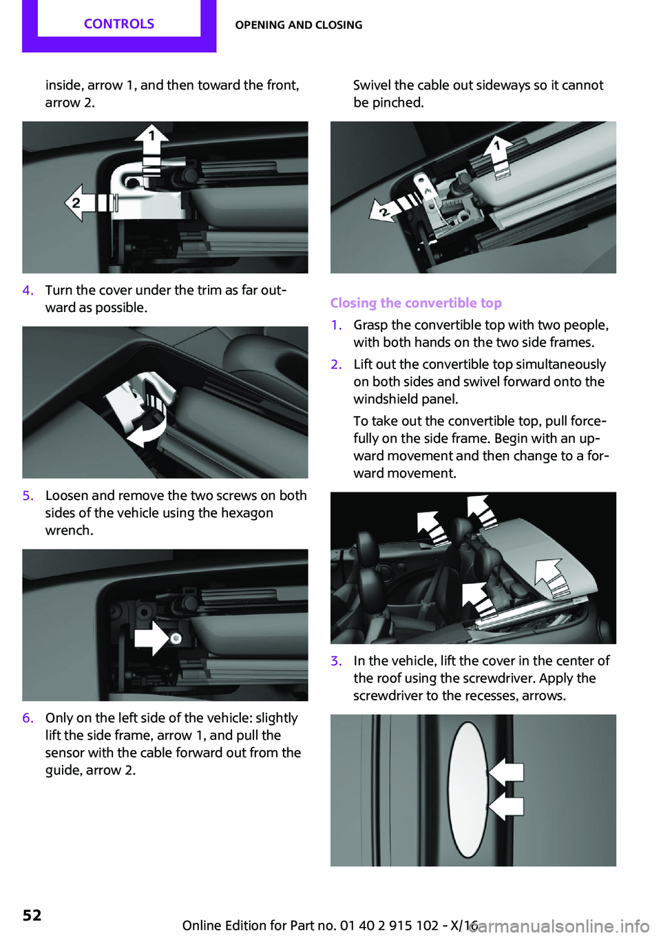 MINI COOPER CONVERTIBLE 2017  Owners Manual �i�n�s�i�d�e�,� �a�r�r�o�w� �1�,� �a�n�d� �t�h�e�n� �t�o�w�a�r�d� �t�h�e� �f�r�o�n�t�,�a�r�r�o�w� �2�.�4�.�T�u�r�n� �t�h�e� �c�o�v�e�r� �u�n�d�e�r� �t�h�e� �t�r�i�m� �a�s� �f�a�r� �o�u�t~
�w�a�r�d� �