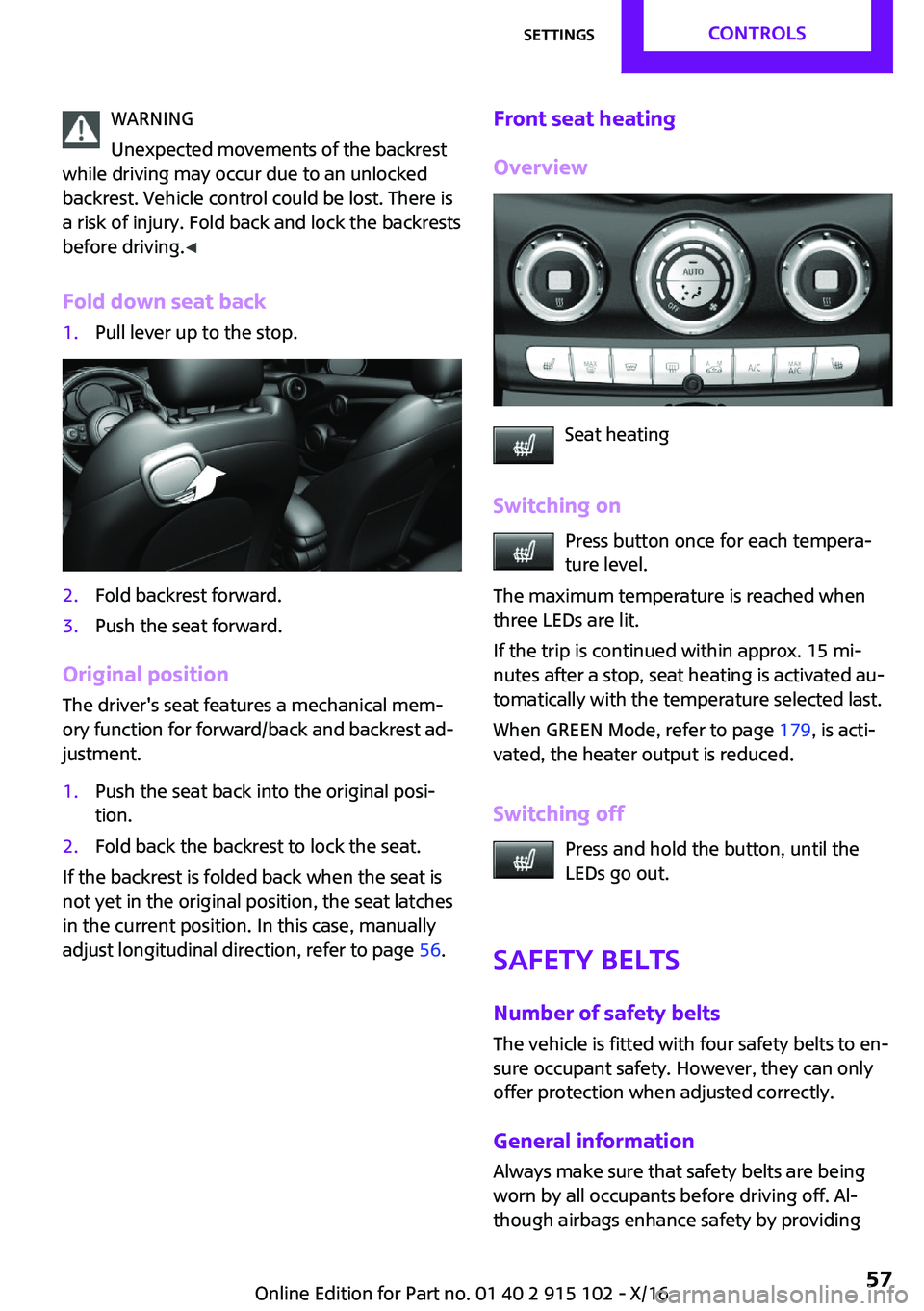 MINI COOPER CONVERTIBLE 2017  Owners Manual �W�A�R�N�I�N�G
�U�n�e�x�p�e�c�t�e�d� �m�o�v�e�m�e�n�t�s� �o�f� �t�h�e� �b�a�c�k�r�e�s�t
�w�h�i�l�e� �d�r�i�v�i�n�g� �m�a�y� �o�c�c�u�r� �d�u�e� �t�o� �a�n� �u�n�l�o�c�k�e�d
�b�a�c�k�r�e�s�t�.� �V�e�h�