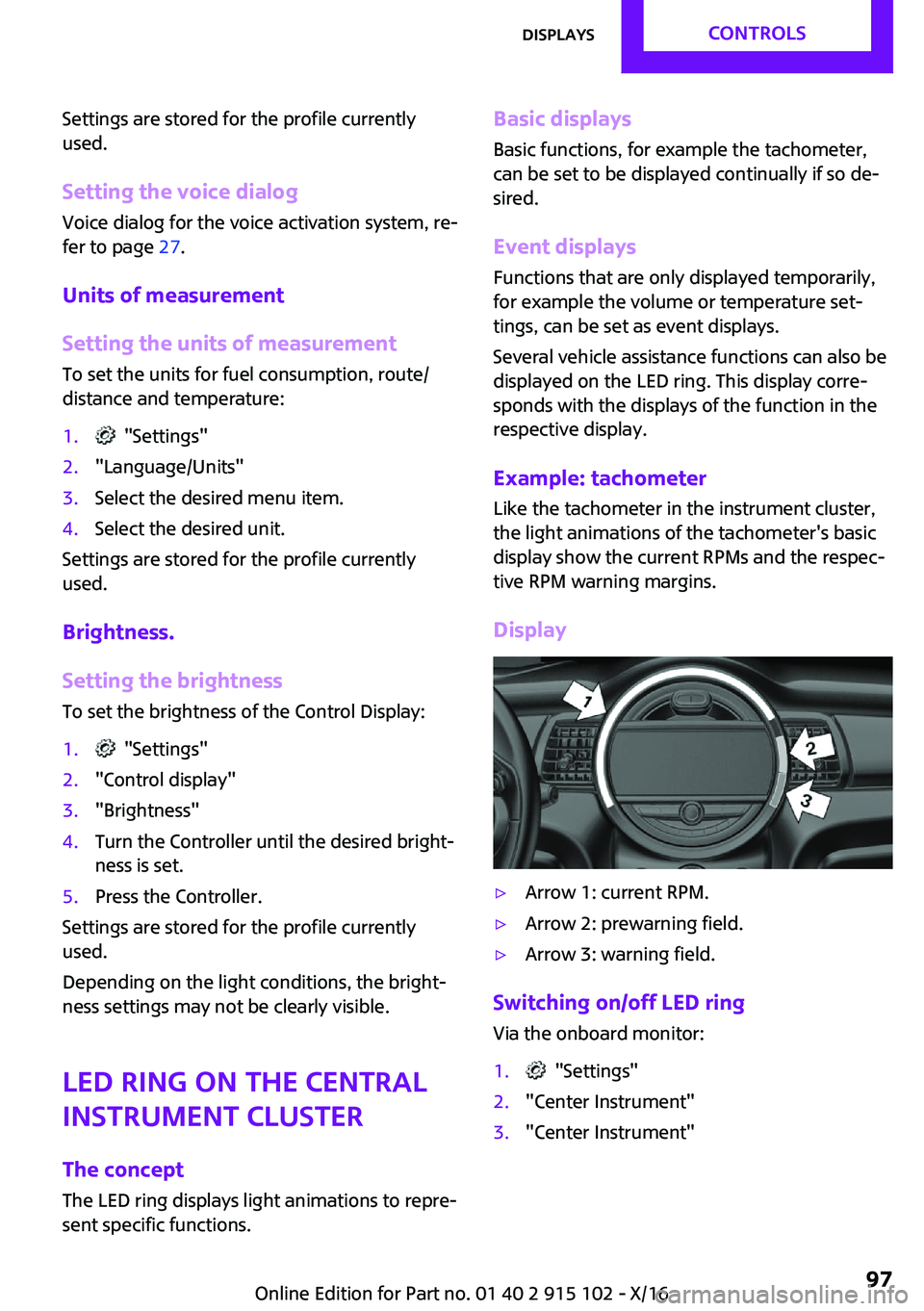 MINI COOPER CONVERTIBLE 2017  Owners Manual �S�e�t�t�i�n�g�s� �a�r�e� �s�t�o�r�e�d� �f�o�r� �t�h�e� �p�r�o�f�i�l�e� �c�u�r�r�e�n�t�l�y
�u�s�e�d�.
�S�e�t�t�i�n�g��t�h�e��v�o�i�c�e��d�i�a�l�o�g �V�o�i�c�e� �d�i�a�l�o�g� �f�o�r� �t�h�e� �v�o�i�