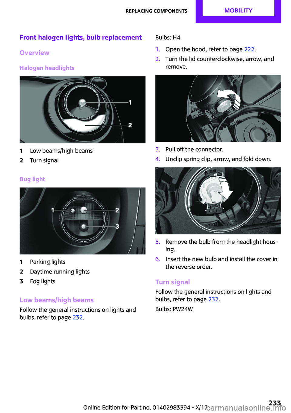 MINI COOPER CONVERTIBLE 2018  Owners Manual �F�r�o�n�t��h�a�l�o�g�e�n��l�i�g�h�t�s�,��b�u�l�b��r�e�p�l�a�c�e�m�e�n�t
�O�v�e�r�v�i�e�w
�H�a�l�o�g�e�n��h�e�a�d�l�i�g�h�t�s�1�L�o�w� �b�e�a�m�s�/�h�i�g�h� �b�e�a�m�s�2�T�u�r�n� �s�i�g�n�a�l
�B�