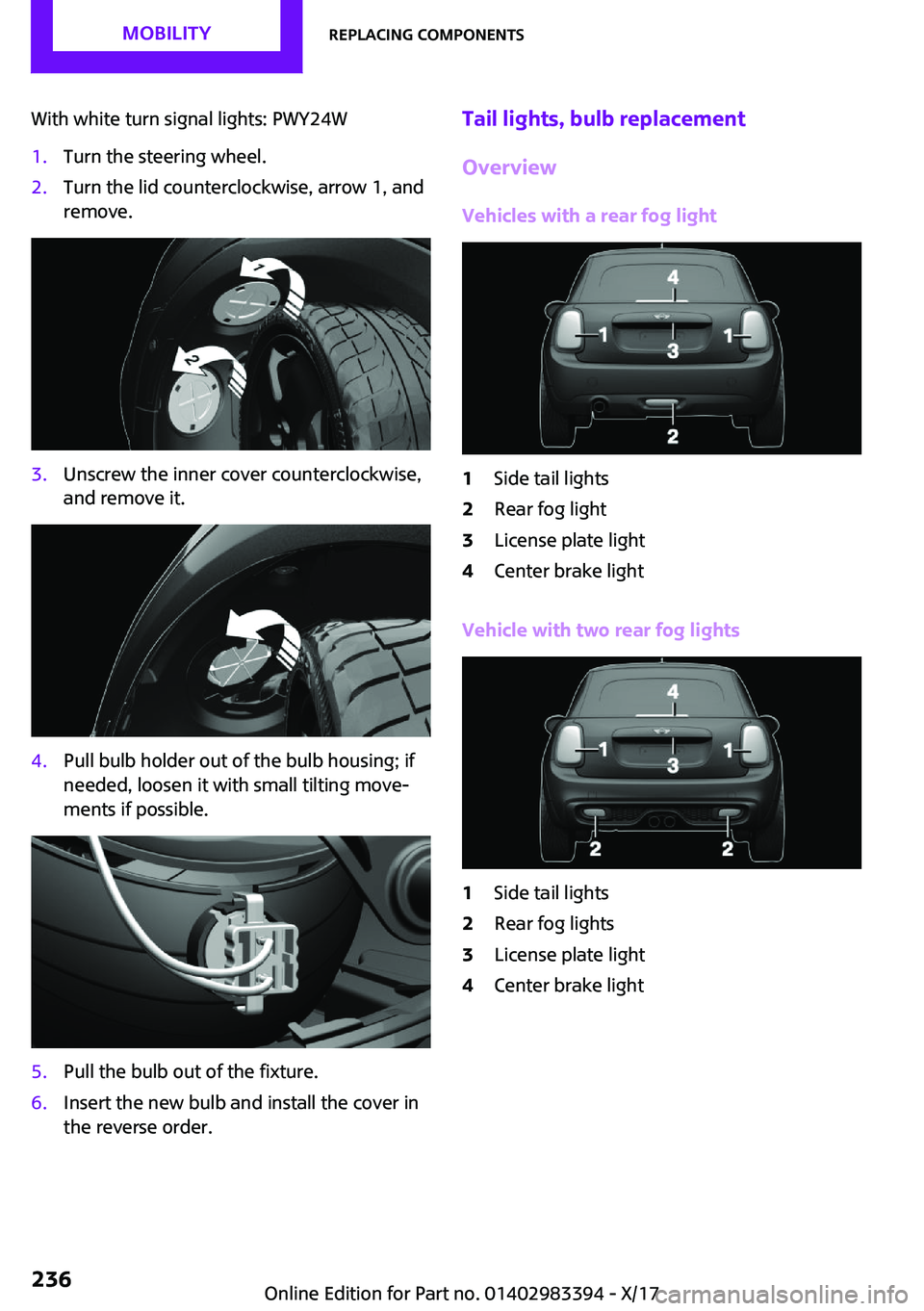 MINI COOPER CONVERTIBLE 2018  Owners Manual �W�i�t�h� �w�h�i�t�e� �t�u�r�n� �s�i�g�n�a�l� �l�i�g�h�t�s�:� �P�W�Y�2�4�W�1�.�T�u�r�n� �t�h�e� �s�t�e�e�r�i�n�g� �w�h�e�e�l�.�2�.�T�u�r�n� �t�h�e� �l�i�d� �c�o�u�n�t�e�r�c�l�o�c�k�w�i�s�e�,� �a�r�r�o