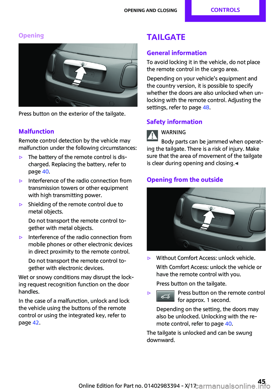 MINI COOPER CONVERTIBLE 2018  Owners Manual �O�p�e�n�i�n�g
�P�r�e�s�s� �b�u�t�t�o�n� �o�n� �t�h�e� �e�x�t�e�r�i�o�r� �o�f� �t�h�e� �t�a�i�l�g�a�t�e�.
�M�a�l�f�u�n�c�t�i�o�n �R�e�m�o�t�e� �c�o�n�t�r�o�l� �d�e�t�e�c�t�i�o�n� �b�y� �t�h�e� �v�e�h�