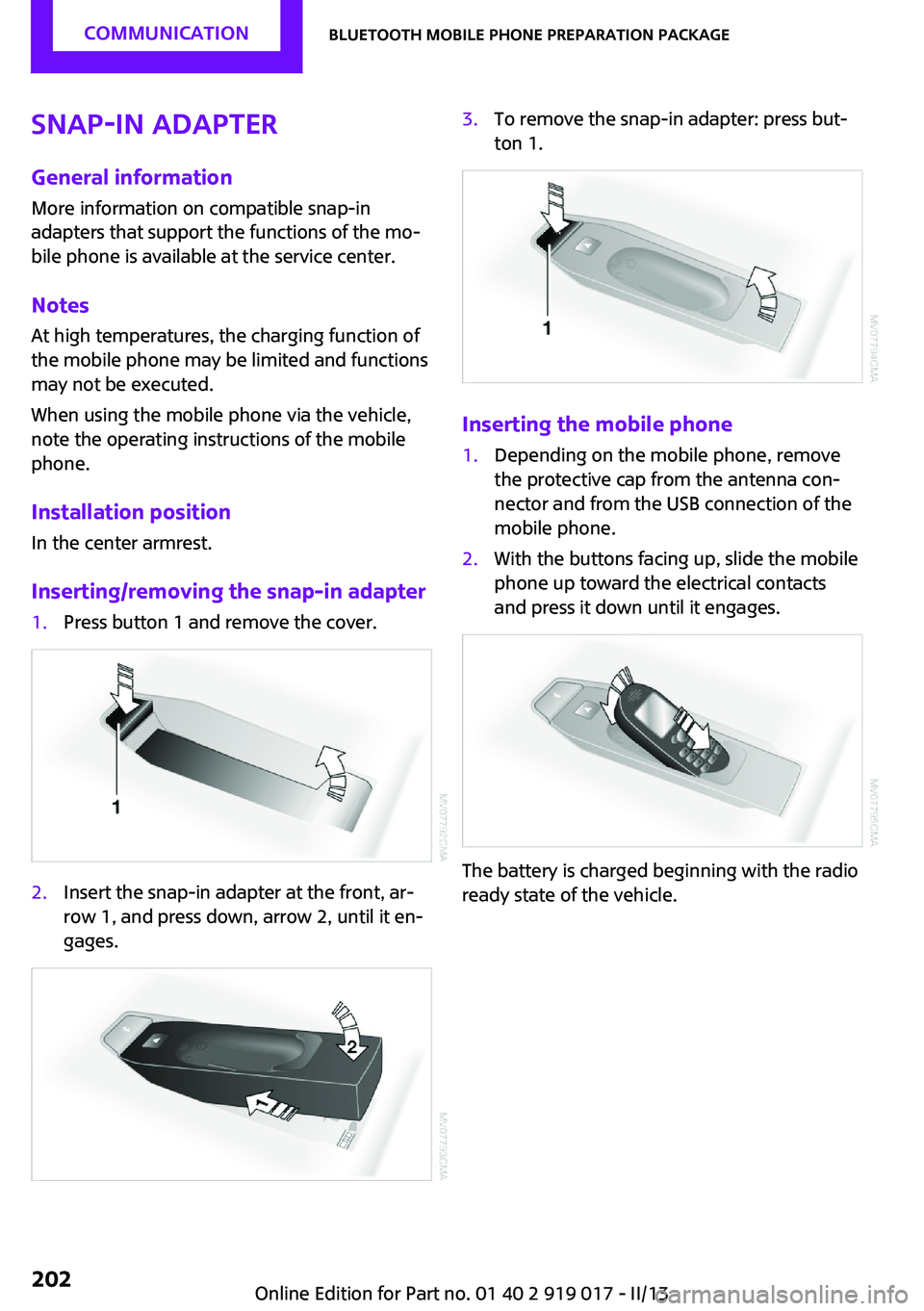 MINI COUPE ROADSTER CONVERTIBLE 2013 Owners Manual Snap-in adapter
General information More information on compatible snap-in
adapters that support the functions of the mo‐
bile phone is available at the service center.
Notes At high temperatures, t MINI COUPE ROADSTER CONVERTIBLE 2013 Owners Manual Snap-in adapter
General information More information on compatible snap-in
adapters that support the functions of the mo‐
bile phone is available at the service center.
Notes At high temperatures, t