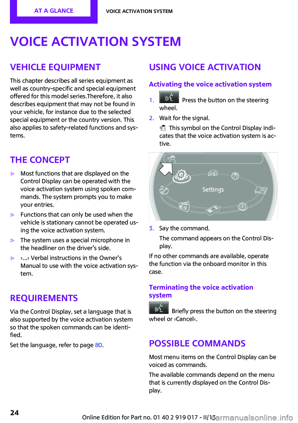 MINI COUPE ROADSTER CONVERTIBLE 2013 Owners Manual Voice activation systemVehicle equipment
This chapter describes all series equipment as
well as country-specific and special equipment
offered for this model series.Therefore, it also
describes equipm MINI COUPE ROADSTER CONVERTIBLE 2013 Owners Manual Voice activation systemVehicle equipment
This chapter describes all series equipment as
well as country-specific and special equipment
offered for this model series.Therefore, it also
describes equipm