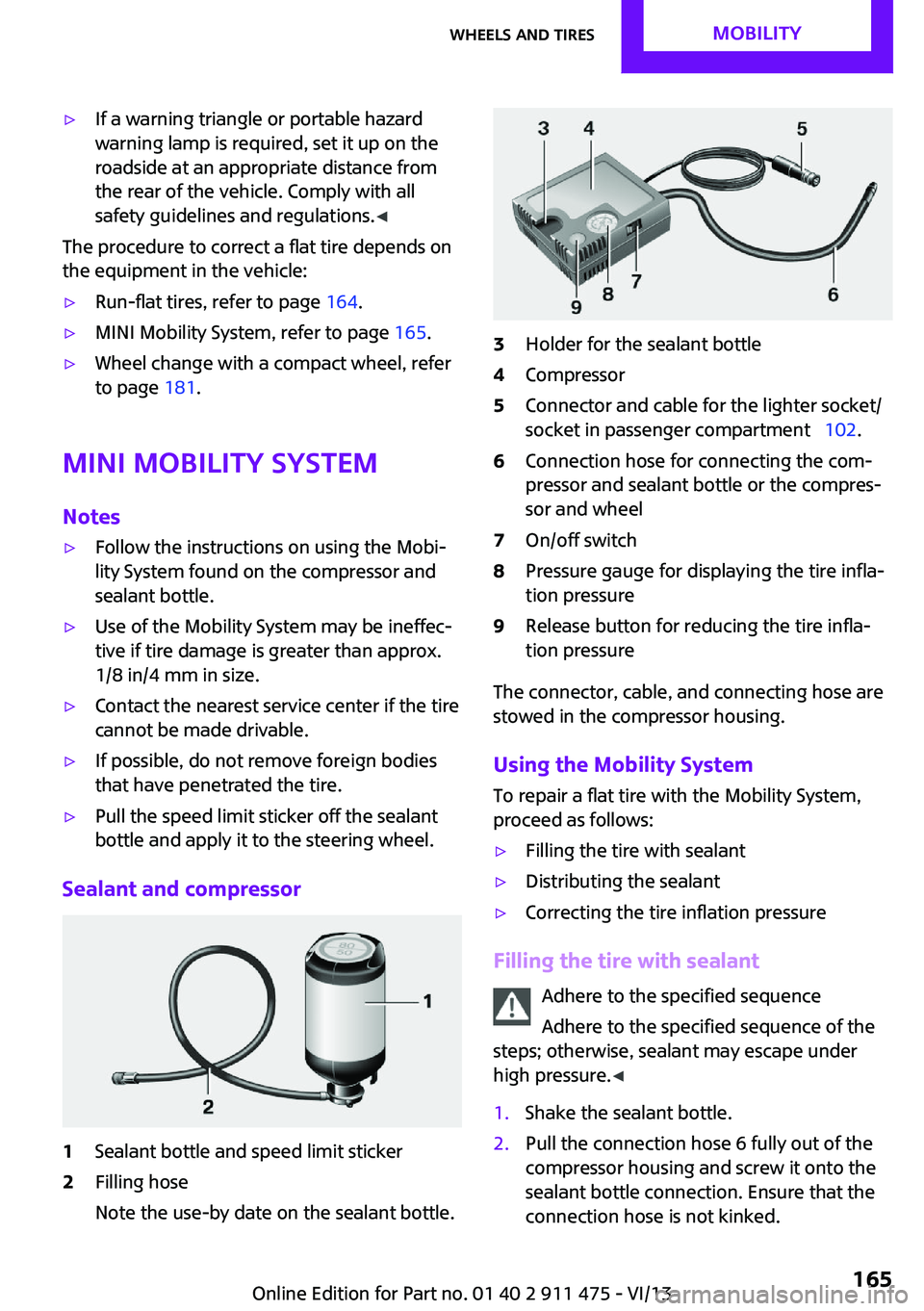 MINI COUPE ROADSTER CONVERTIBLE 2014  Owners Manual ▷If a warning triangle or portable hazard
warning lamp is required, set it up on the
roadside at an appropriate distance from
the rear of the vehicle. Comply with all
safety guidelines and regulatio