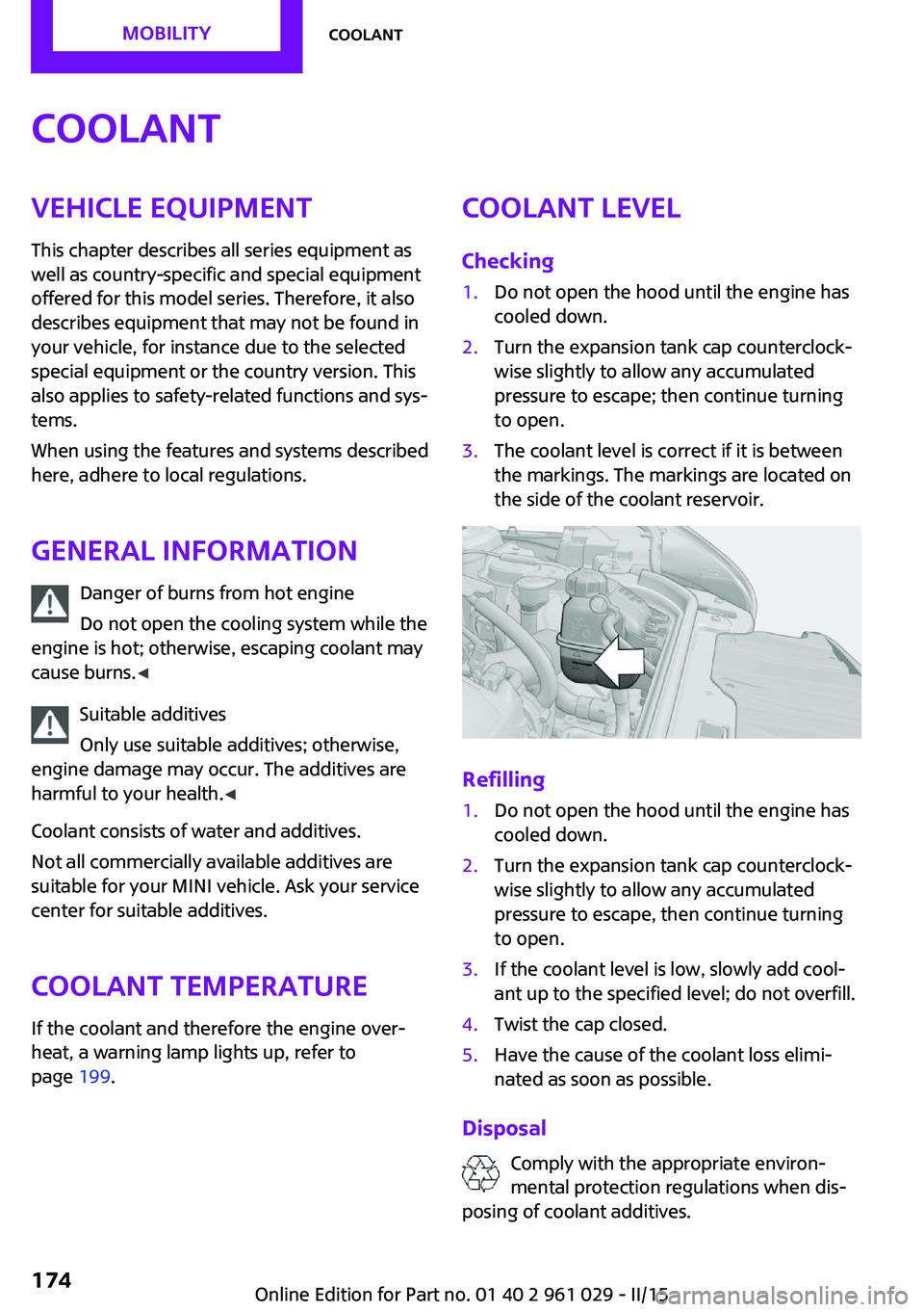 MINI COUPE ROADSTER CONVERTIBLE 2015  Owners Manual CoolantVehicle equipment
This chapter describes all series equipment as
well as country-specific and special equipment
offered for this model series. Therefore, it also
describes equipment that may no