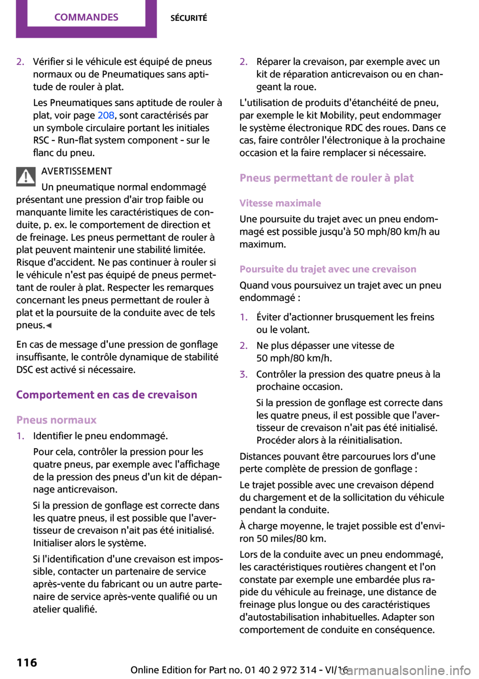 MINI 3 door 2016  Manuel du propriétaire (in French) �2�.�V�é�r�i�f�i�e�r� �s�i� �l�e� �v�é�h�i�c�u�l�e� �e�s�t� �é�q�u�i�p�é� �d�e� �p�n�e�u�s�n�o�r�m�a�u�x� �o�u� �d�e� �P�n�e�u�m�a�t�i�q�u�e�s� �s�a�n�s� �a�p�t�i~�t�u�d�e� �d�e� �r�o�u�l�e�r� �