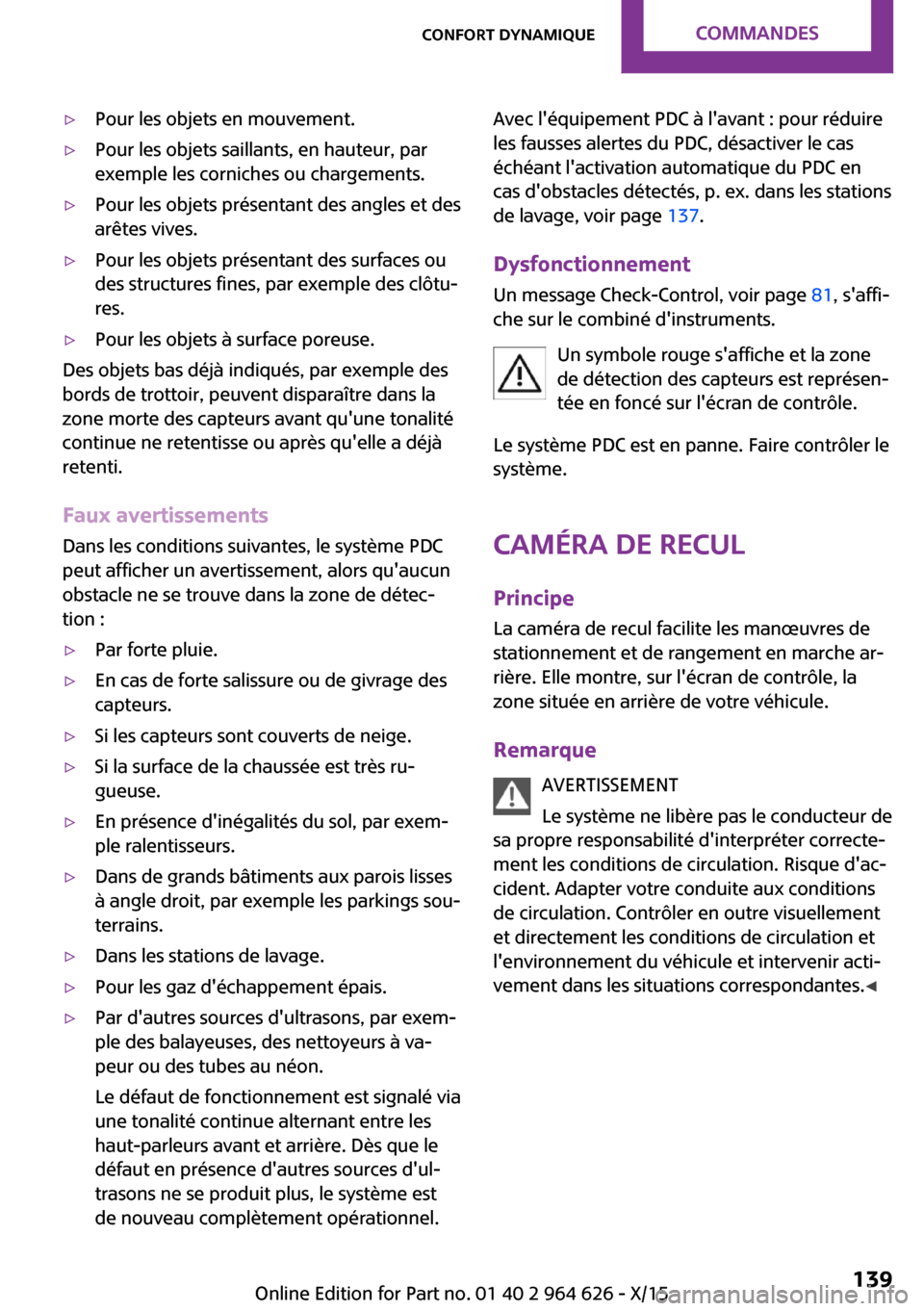MINI 3 door 2015  Manuel du propriétaire (in French) ▷Pour les objets en mouvement.▷Pour les objets saillants, en hauteur, par
exemple les corniches ou chargements.▷Pour les objets présentant des angles et des
arêtes vives.▷Pour les objets pr
