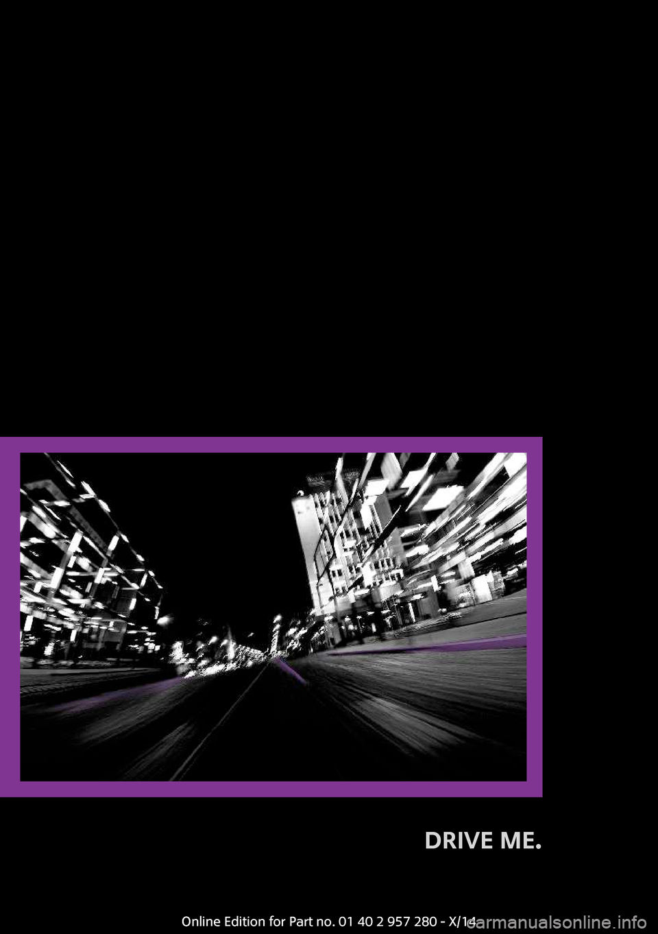 MINI 3 door 2014  Owners Manual DRIVE ME. 
Online Edition for Part no. 01 40 2 957 280 - X/14 