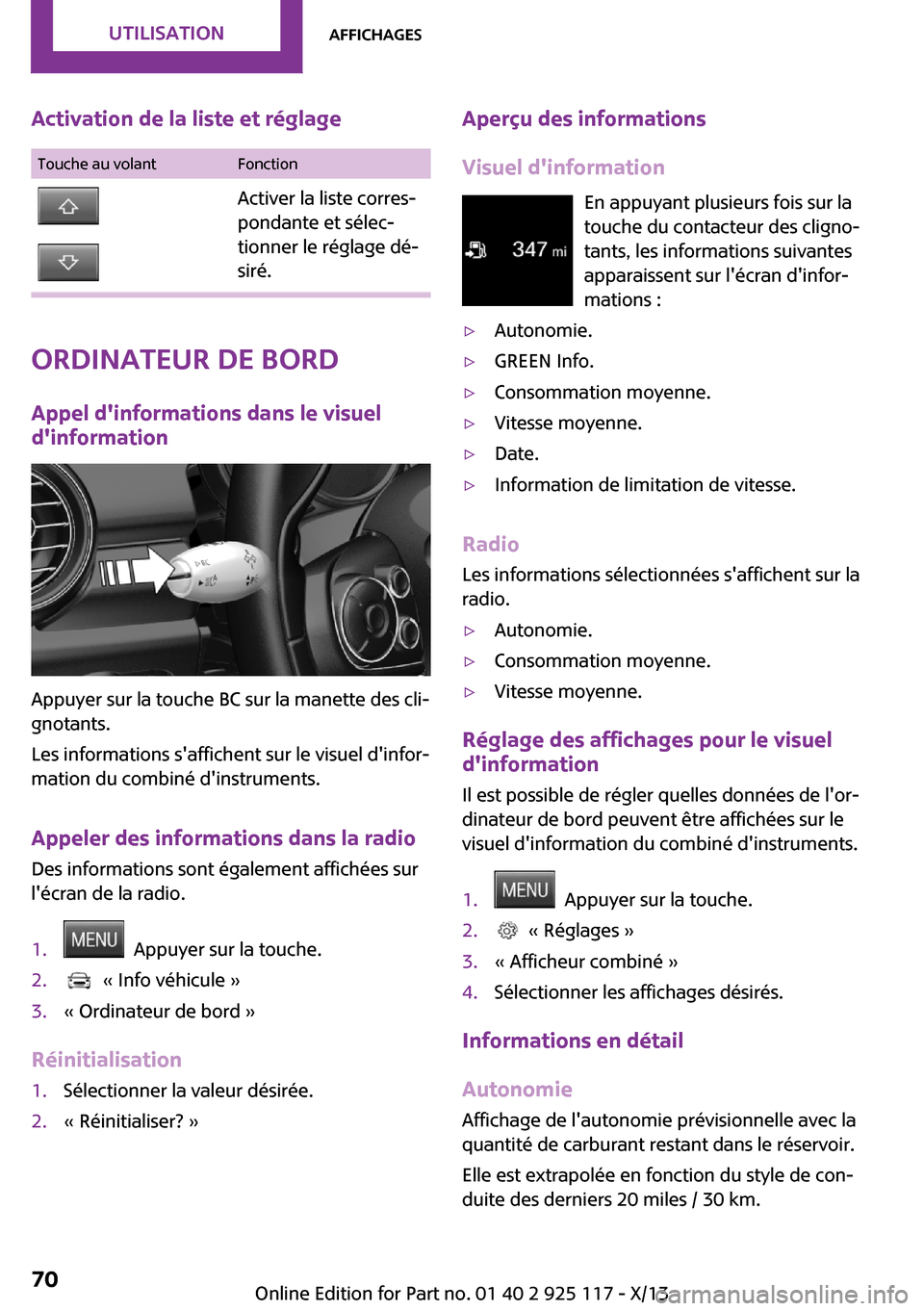 MINI 3 door 2013 Manuel du propriétaire (in French) Activation de la liste et réglageTouche au volantFonctionActiver la liste corres‐
pondante et sélec‐
tionner le réglage dé‐
siré.
Ordinateur de bord
Appel dinformations dans le visuel
din MINI 3 door 2013 Manuel du propriétaire (in French) Activation de la liste et réglageTouche au volantFonctionActiver la liste corres‐
pondante et sélec‐
tionner le réglage dé‐
siré.
Ordinateur de bord
Appel dinformations dans le visuel
din