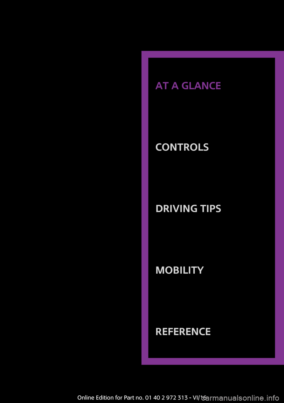 MINI 5 door 2016  Owners Manual �A�T��A��G�L�A�N�C�E
�C�O�N�T�R�O�L�S�D�R�I�V�I�N�G��T�I�P�S�M�O�B�I�L�I�T�Y�R�E�F�E�R�E�N�C�E
�O�n�l�i�n�e� �E�d�i�t�i�o�n� �f�o�r� �P�a�r�t� �n�o�.� �0�1� �4�0� �2� �9�7�2� �3�1�3� �-� �V�I�/�1�6