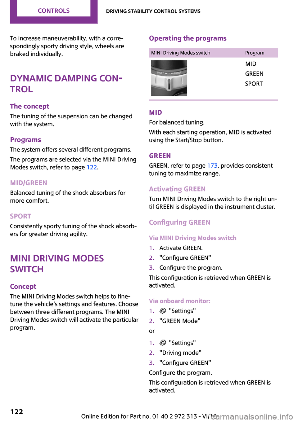 MINI 5 door 2016  Owners Manual �T�o� �i�n�c�r�e�a�s�e� �m�a�n�e�u�v�e�r�a�b�i�l�i�t�y�,� �w�i�t�h� �a� �c�o�r�r�e~
�s�p�o�n�d�i�n�g�l�y� �s�p�o�r�t�y� �d�r�i�v�i�n�g� �s�t�y�l�e�,� �w�h�e�e�l�s� �a�r�e
�b�r�a�k�e�d� �i�n�d�i�v�i�d