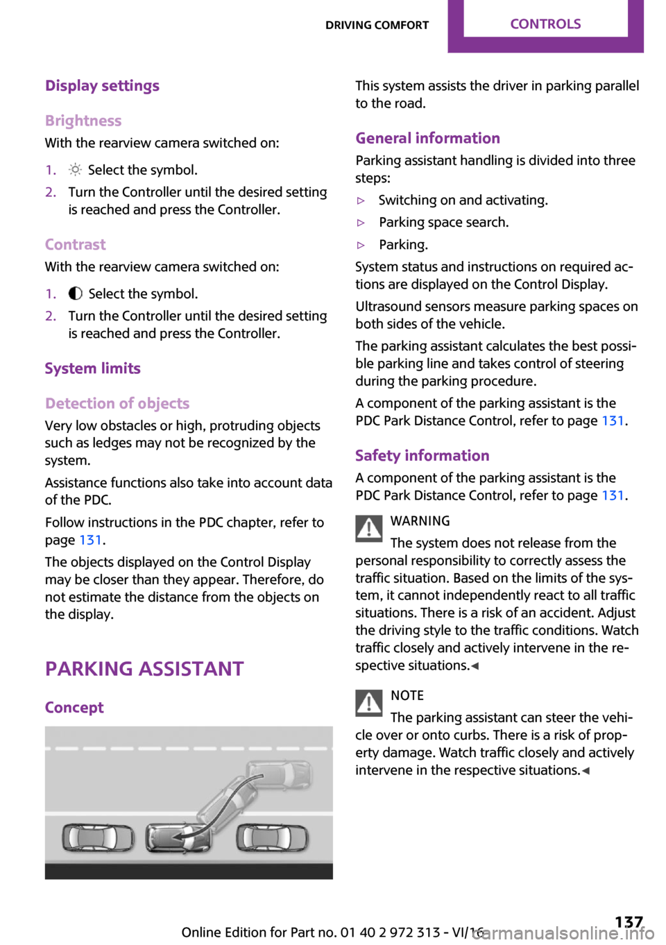 MINI 5 door 2016  Owners Manual �D�i�s�p�l�a�y��s�e�t�t�i�n�g�s
�B�r�i�g�h�t�n�e�s�s
�W�i�t�h� �t�h�e� �r�e�a�r�v�i�e�w� �c�a�m�e�r�a� �s�w�i�t�c�h�e�d� �o�n�:�1�.� � �S�e�l�e�c�t� �t�h�e� �s�y�m�b�o�l�.�2�.�T�u�r�n� �t�h�e� �C�o�n