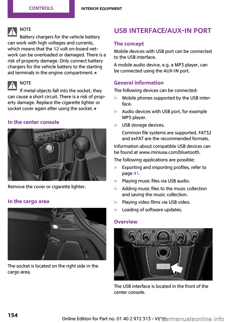 MINI 5 door 2016  Owners Manual �N�O�T�E
�B�a�t�t�e�r�y� �c�h�a�r�g�e�r�s� �f�o�r� �t�h�e� �v�e�h�i�c�l�e� �b�a�t�t�e�r�y
�c�a�n� �w�o�r�k� �w�i�t�h� �h�i�g�h� �v�o�l�t�a�g�e�s� �a�n�d� �c�u�r�r�e�n�t�s�, �w�h�i�c�h� �m�e�a�n�s� �t�