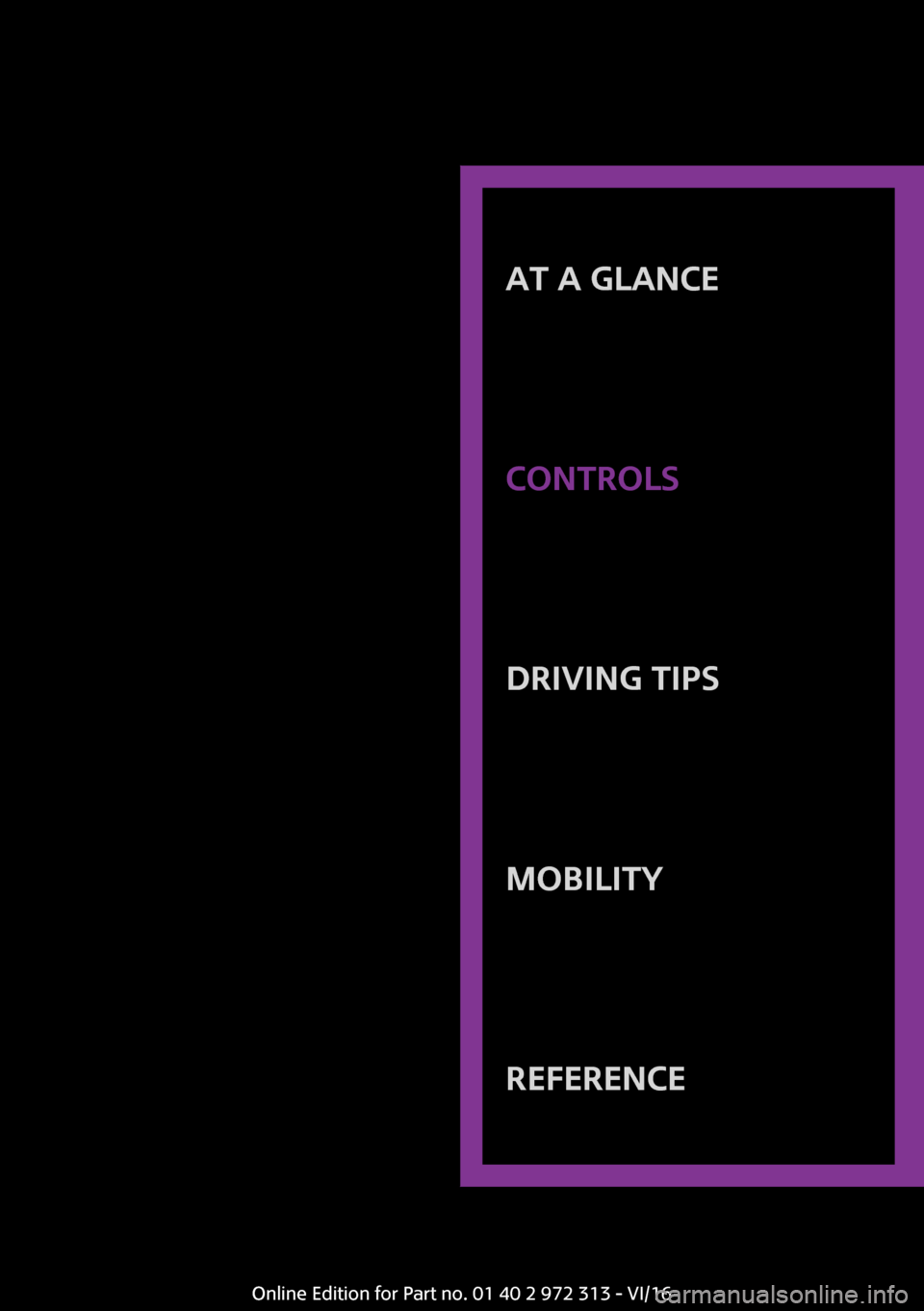 MINI 5 door 2016  Owners Manual �A�T��A��G�L�A�N�C�E
�C�O�N�T�R�O�L�S�D�R�I�V�I�N�G��T�I�P�S�M�O�B�I�L�I�T�Y�R�E�F�E�R�E�N�C�E
�O�n�l�i�n�e� �E�d�i�t�i�o�n� �f�o�r� �P�a�r�t� �n�o�.� �0�1� �4�0� �2� �9�7�2� �3�1�3� �-� �V�I�/�1�6