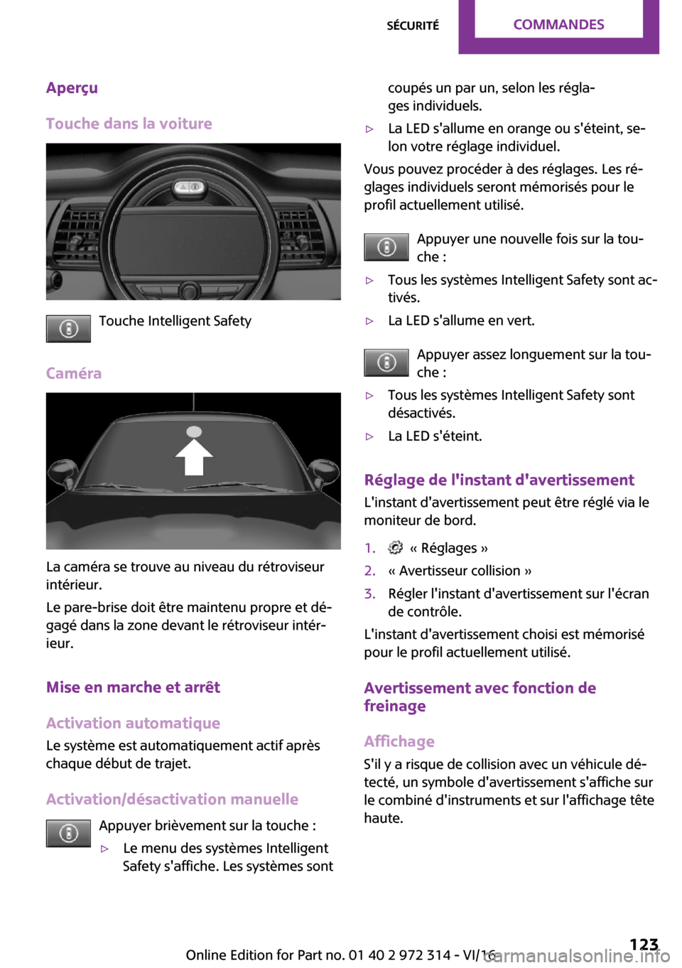 MINI 5 door 2016  Manuel du propriétaire (in French) �A�p�e�r�ç�u
�T�o�u�c�h�e��d�a�n�s��l�a��v�o�i�t�u�r�e
�T�o�u�c�h�e� �I�n�t�e�l�l�i�g�e�n�t� �S�a�f�e�t�y
�C�a�m�é�r�a
�L�a� �c�a�m�é�r�a� �s�e� �t�r�o�u�v�e� �a�u� �n�i�v�e�a�u� �d�u� �r�é�t�r