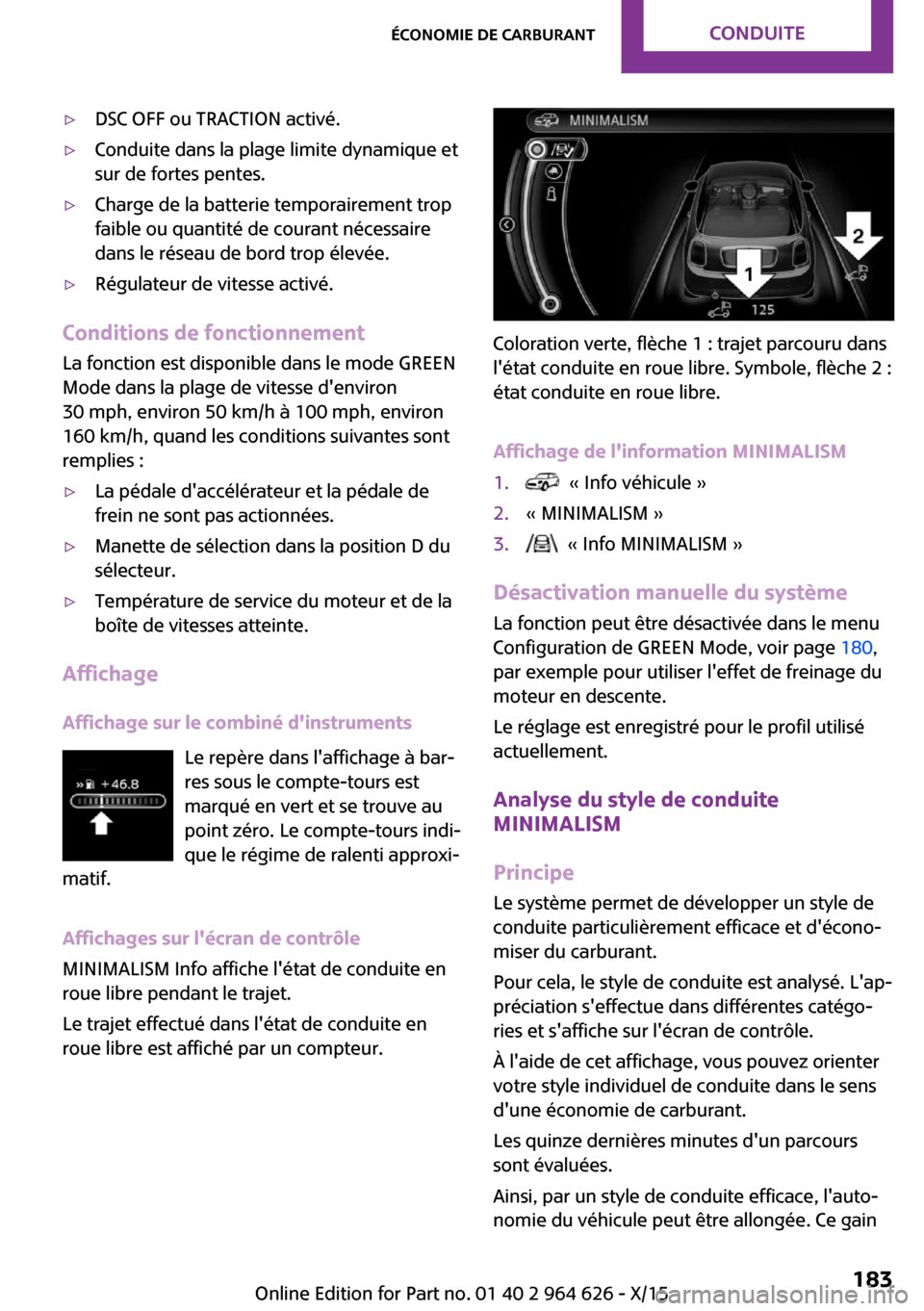 MINI 5 door 2015 Manuel du propriétaire (in French) ▷DSC OFF ou TRACTION activé.▷Conduite dans la plage limite dynamique et
sur de fortes pentes.▷Charge de la batterie temporairement trop
faible ou quantité de courant nécessaire
dans le résea MINI 5 door 2015 Manuel du propriétaire (in French) ▷DSC OFF ou TRACTION activé.▷Conduite dans la plage limite dynamique et
sur de fortes pentes.▷Charge de la batterie temporairement trop
faible ou quantité de courant nécessaire
dans le résea