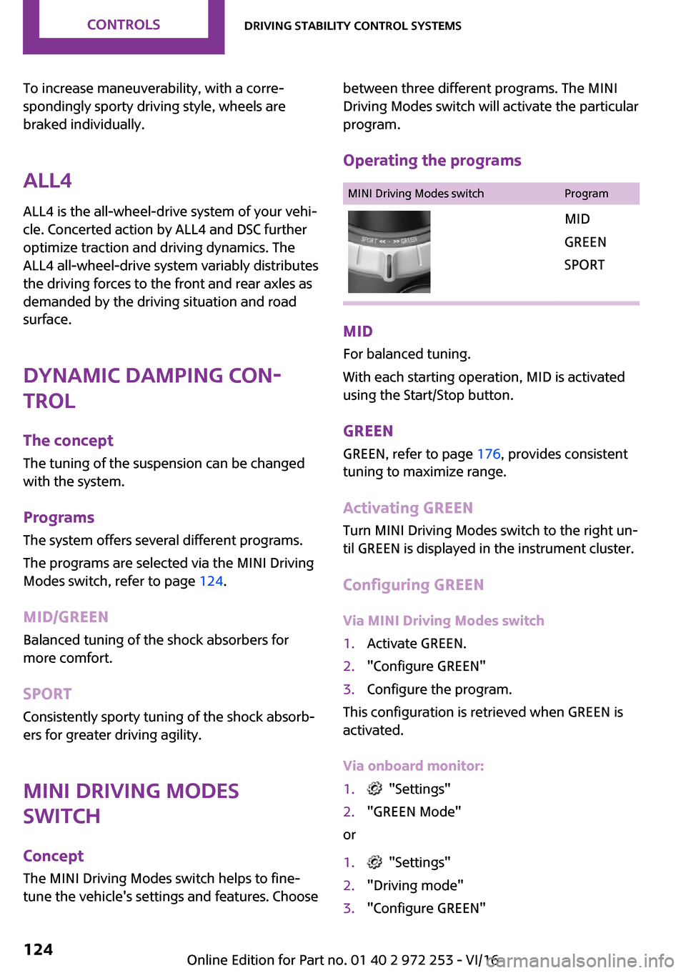MINI Clubman 2016  Owners Manual �T�o� �i�n�c�r�e�a�s�e� �m�a�n�e�u�v�e�r�a�b�i�l�i�t�y�,� �w�i�t�h� �a� �c�o�r�r�e~
�s�p�o�n�d�i�n�g�l�y� �s�p�o�r�t�y� �d�r�i�v�i�n�g� �s�t�y�l�e�,� �w�h�e�e�l�s� �a�r�e
�b�r�a�k�e�d� �i�n�d�i�v�i�d