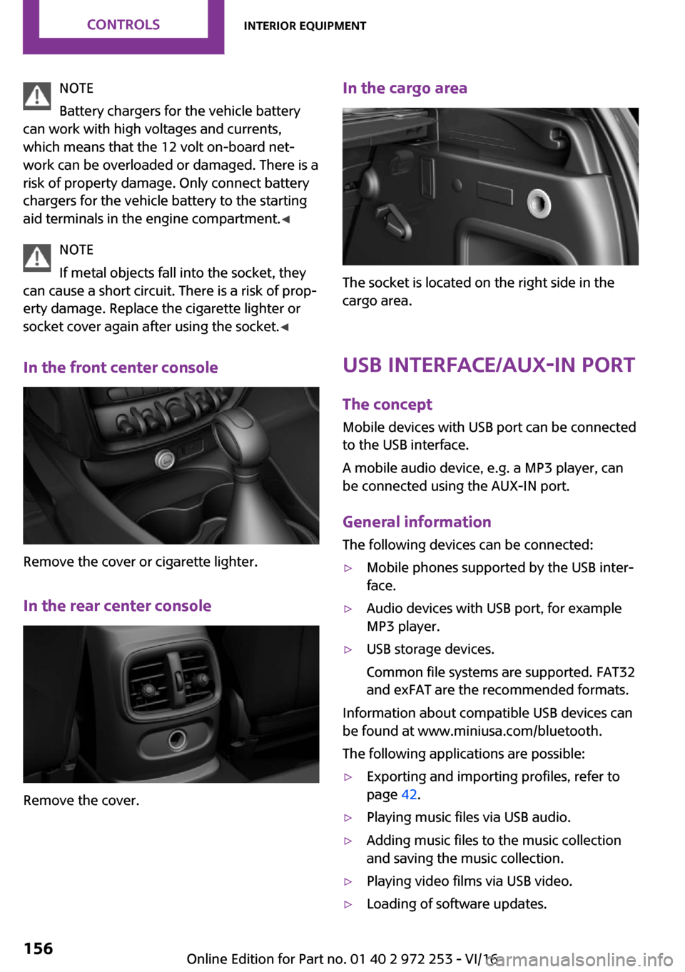 MINI Clubman 2016  Owners Manual �N�O�T�E
�B�a�t�t�e�r�y� �c�h�a�r�g�e�r�s� �f�o�r� �t�h�e� �v�e�h�i�c�l�e� �b�a�t�t�e�r�y
�c�a�n� �w�o�r�k� �w�i�t�h� �h�i�g�h� �v�o�l�t�a�g�e�s� �a�n�d� �c�u�r�r�e�n�t�s�, �w�h�i�c�h� �m�e�a�n�s� �t�
