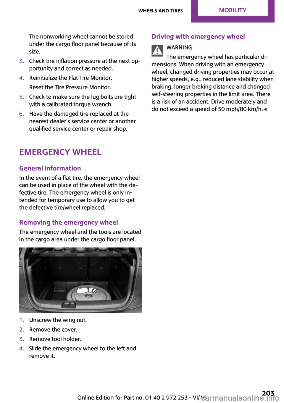 MINI Clubman 2016  Owners Manual �T�h�e� �n�o�n�w�o�r�k�i�n�g� �w�h�e�e�l� �c�a�n�n�o�t� �b�e� �s�t�o�r�e�d
�u�n�d�e�r� �t�h�e� �c�a�r�g�o� �f�l�o�o�r� �p�a�n�e�l� �b�e�c�a�u�s�e� �o�f� �i�t�s
�s�i�z�e�.�3�.�C�h�e�c�k� �t�i�r�e� �i�n