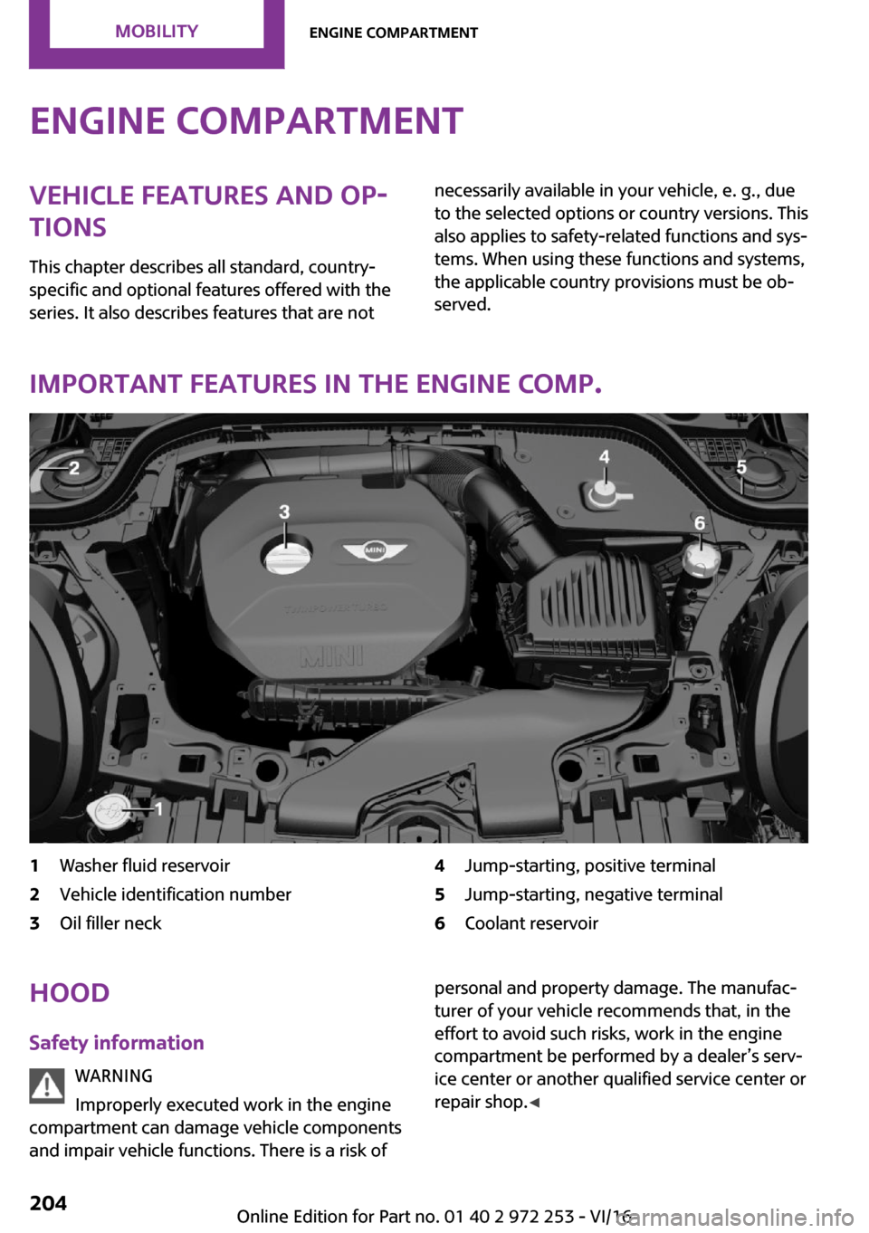 MINI Clubman 2016  Owners Manual �E�n�g�i�n�e��c�o�m�p�a�r�t�m�e�n�t�V�e�h�i�c�l�e��f�e�a�t�u�r�e�s��a�n�d��o�p