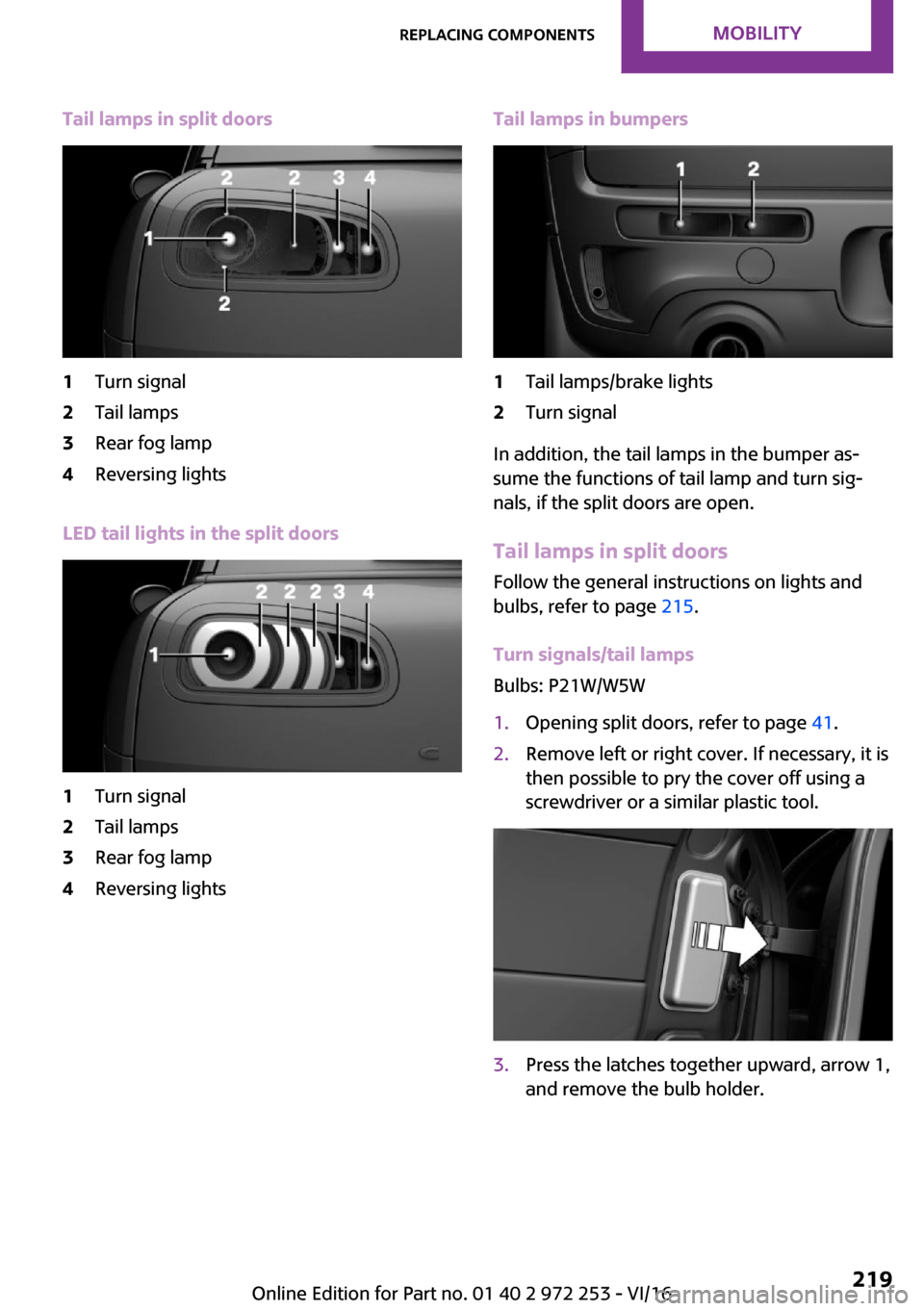 MINI Clubman 2016  Owners Manual �T�a�i�l��l�a�m�p�s��i�n��s�p�l�i�t��d�o�o�r�s�1�T�u�r�n� �s�i�g�n�a�l�2�T�a�i�l� �l�a�m�p�s�3�R�e�a�r� �f�o�g� �l�a�m�p�4�R�e�v�e�r�s�i�n�g� �l�i�g�h�t�s
�L�E�D��t�a�i�l��l�i�g�h�t�s��i�n��t�