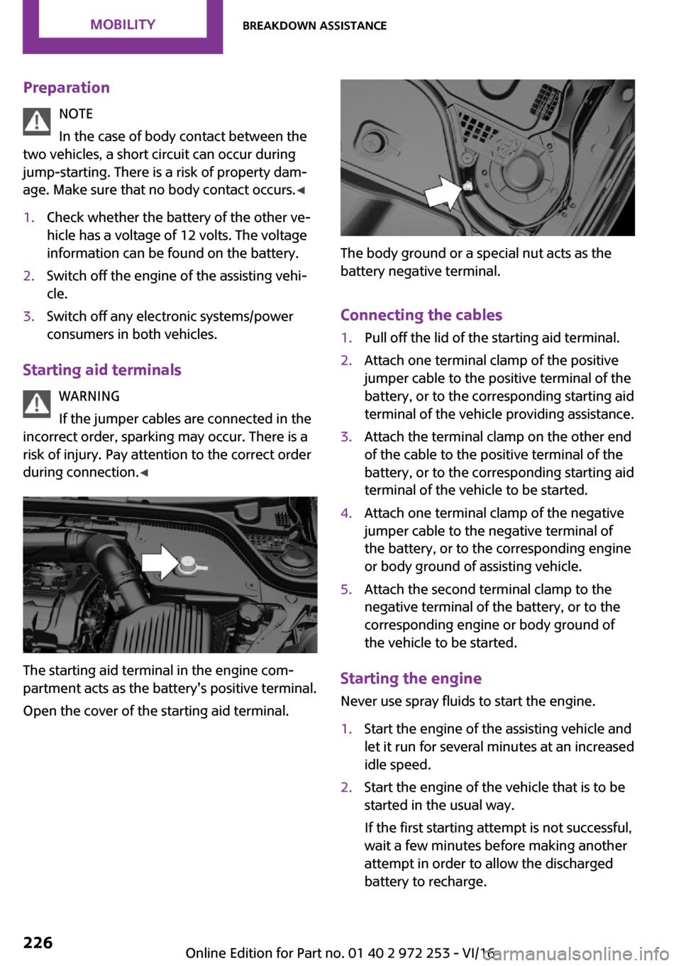 MINI Clubman 2016  Owners Manual �P�r�e�p�a�r�a�t�i�o�n�N�O�T�E
�I�n� �t�h�e� �c�a�s�e� �o�f� �b�o�d�y� �c�o�n�t�a�c�t� �b�e�t�w�e�e�n� �t�h�e
�t�w�o� �v�e�h�i�c�l�e�s�,� �a� �s�h�o�r�t� �c�i�r�c�u�i�t� �c�a�n� �o�c�c�u�r� �d�u�r�i�n