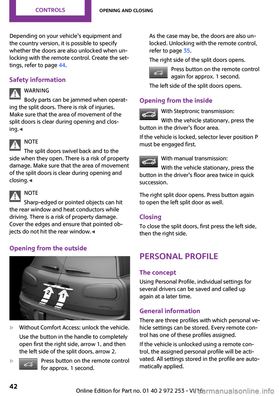 MINI Clubman 2016  Owners Manual �D�e�p�e�n�d�i�n�g� �o�n� �y�o�u�r� �v�e�h�i�c�l�e��s� �e�q�u�i�p�m�e�n�t� �a�n�d
�t�h�e� �c�o�u�n�t�r�y� �v�e�r�s�i�o�n�,� �i�t� �i�s� �p�o�s�s�i�b�l�e� �t�o� �s�p�e�c�i�f�y
�w�h�e�t�h�e�r� �t�h�e� 