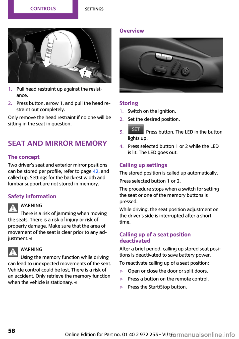 MINI Clubman 2016  Owners Manual �1�.�P�u�l�l� �h�e�a�d� �r�e�s�t�r�a�i�n�t� �u�p� �a�g�a�i�n�s�t� �t�h�e� �r�e�s�i�s�t~�a�n�c�e�.�2�.�P�r�e�s�s� �b�u�t�t�o�n�,� �a�r�r�o�w� �1�,� �a�n�d� �p�u�l�l� �t�h�e� �h�e�a�d� �r�e~
�s�t�r�a�