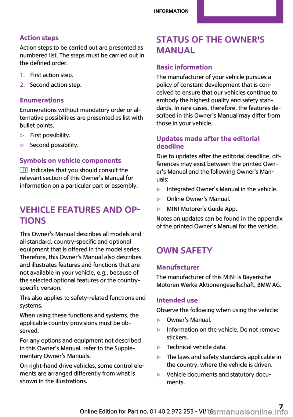 MINI Clubman 2016  Owners Manual �A�c�t�i�o�n��s�t�e�p�s
�A�c�t�i�o�n� �s�t�e�p�s� �t�o� �b�e� �c�a�r�r�i�e�d� �o�u�t� �a�r�e� �p�r�e�s�e�n�t�e�d� �a�s
�n�u�m�b�e�r�e�d� �l�i�s�t�.� �T�h�e� �s�t�e�p�s� �m�u�s�t� �b�e� �c�a�r�r�i�e�d
