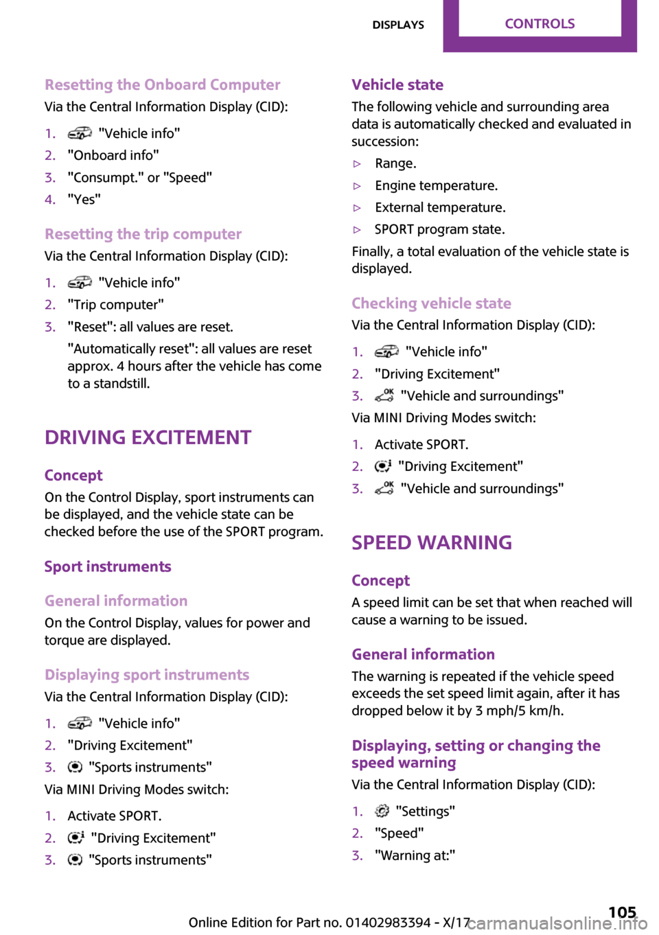 MINI Convertible 2018  Owners Manual �R�e�s�e�t�t�i�n�g��t�h�e��O�n�b�o�a�r�d��C�o�m�p�u�t�e�r�V�i�a� �t�h�e� �C�e�n�t�r�a�l� �I�n�f�o�r�m�a�t�i�o�n� �D�i�s�p�l�a�y� �(�C�I�D�)�:�1�.� � �"�V�e�h�i�c�l�e� �i�n�f�o�"�2�.�"�O�n�b�o�a�r�d