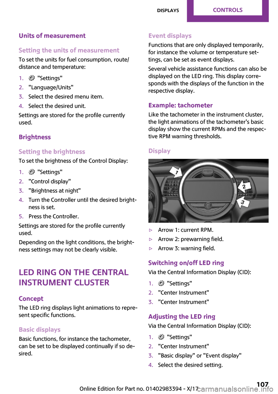 MINI Convertible 2018  Owners Manual �U�n�i�t�s��o�f��m�e�a�s�u�r�e�m�e�n�t
�S�e�t�t�i�n�g��t�h�e��u�n�i�t�s��o�f��m�e�a�s�u�r�e�m�e�n�t
�T�o� �s�e�t� �t�h�e� �u�n�i�t�s� �f�o�r� �f�u�e�l� �c�o�n�s�u�m�p�t�i�o�n�,� �r�o�u�t�e�/
�d�