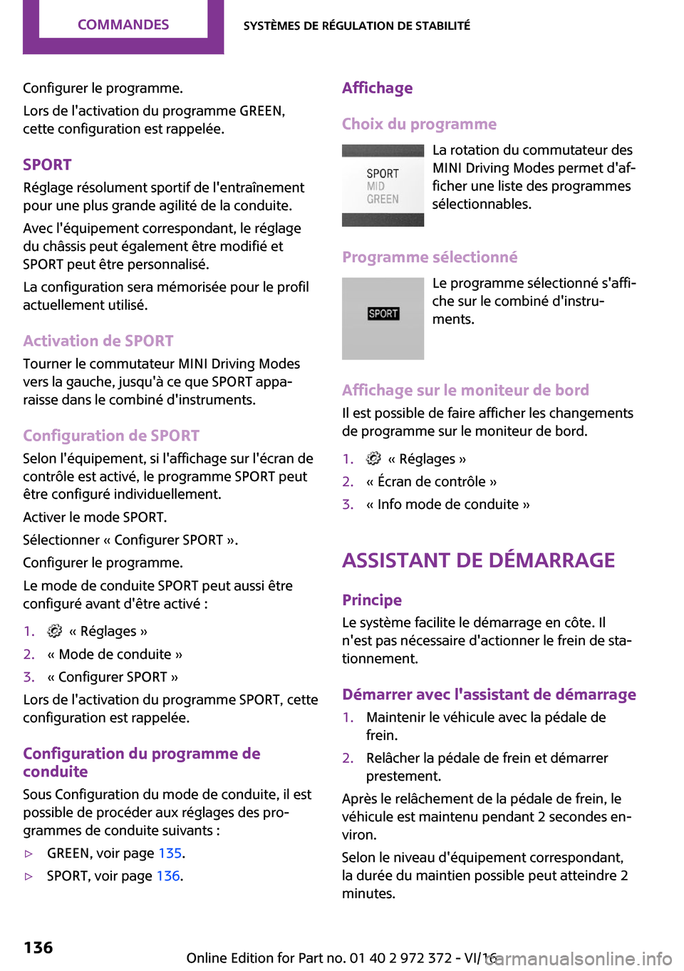 MINI Convertible 2016  Manuel du propriétaire (in French) �C�o�n�f�i�g�u�r�e�r� �l�e� �p�r�o�g�r�a�m�m�e�.
�L�o�r�s� �d�e� �l��a�c�t�i�v�a�t�i�o�n� �d�u� �p�r�o�g�r�a�m�m�e� �G�R�E�E�N�,
�c�e�t�t�e� �c�o�n�f�i�g�u�r�a�t�i�o�n� �e�s�t� �r�a�p�p�e�l�é�e�.
�S