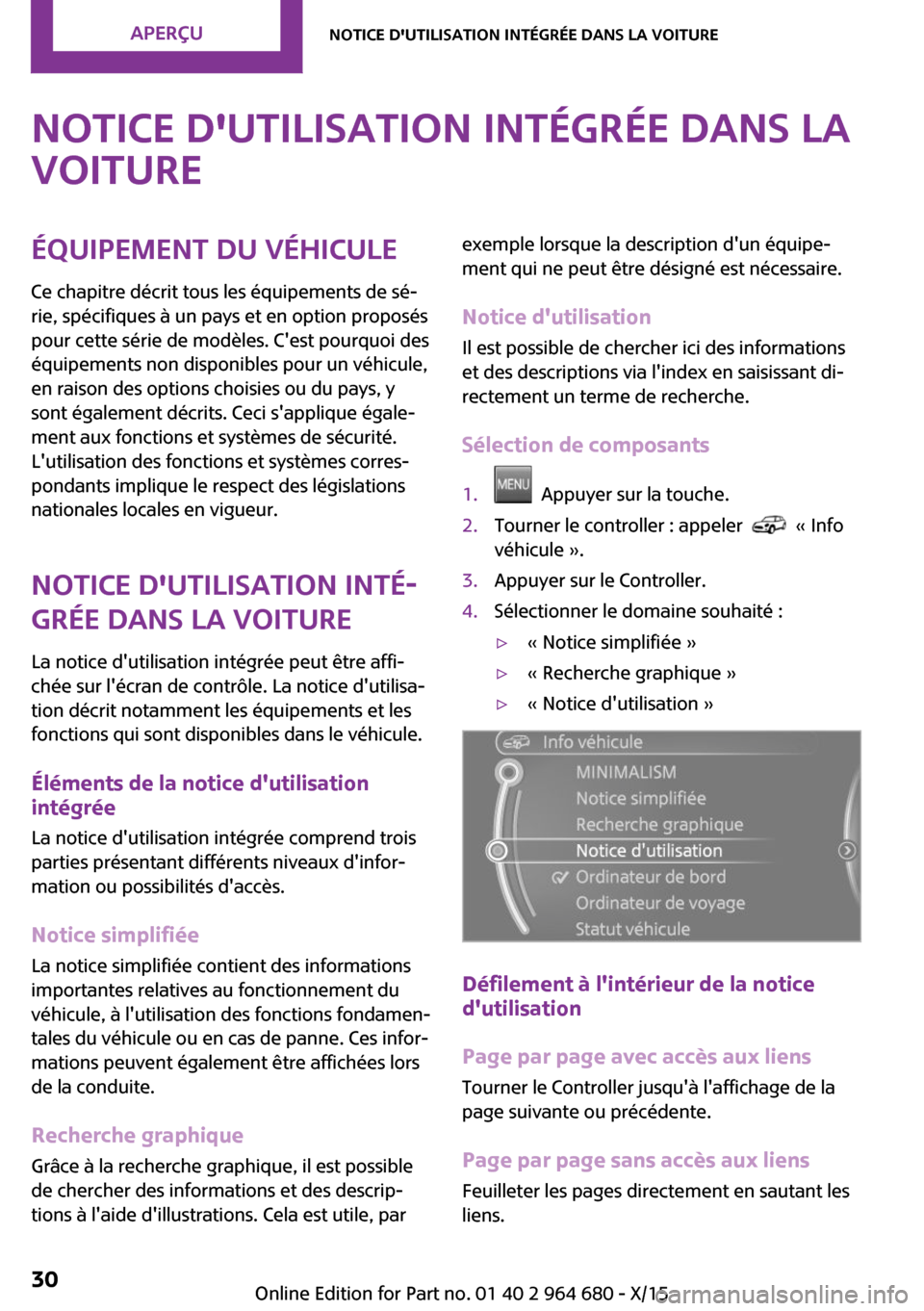 MINI Convertible 2015  Manuel du propriétaire (in French) Notice dutilisation intégrée dans la
voitureÉquipement du véhicule
Ce chapitre décrit tous les équipements de sé‐
rie, spécifiques à un pays et en option proposés
pour cette série de mod
