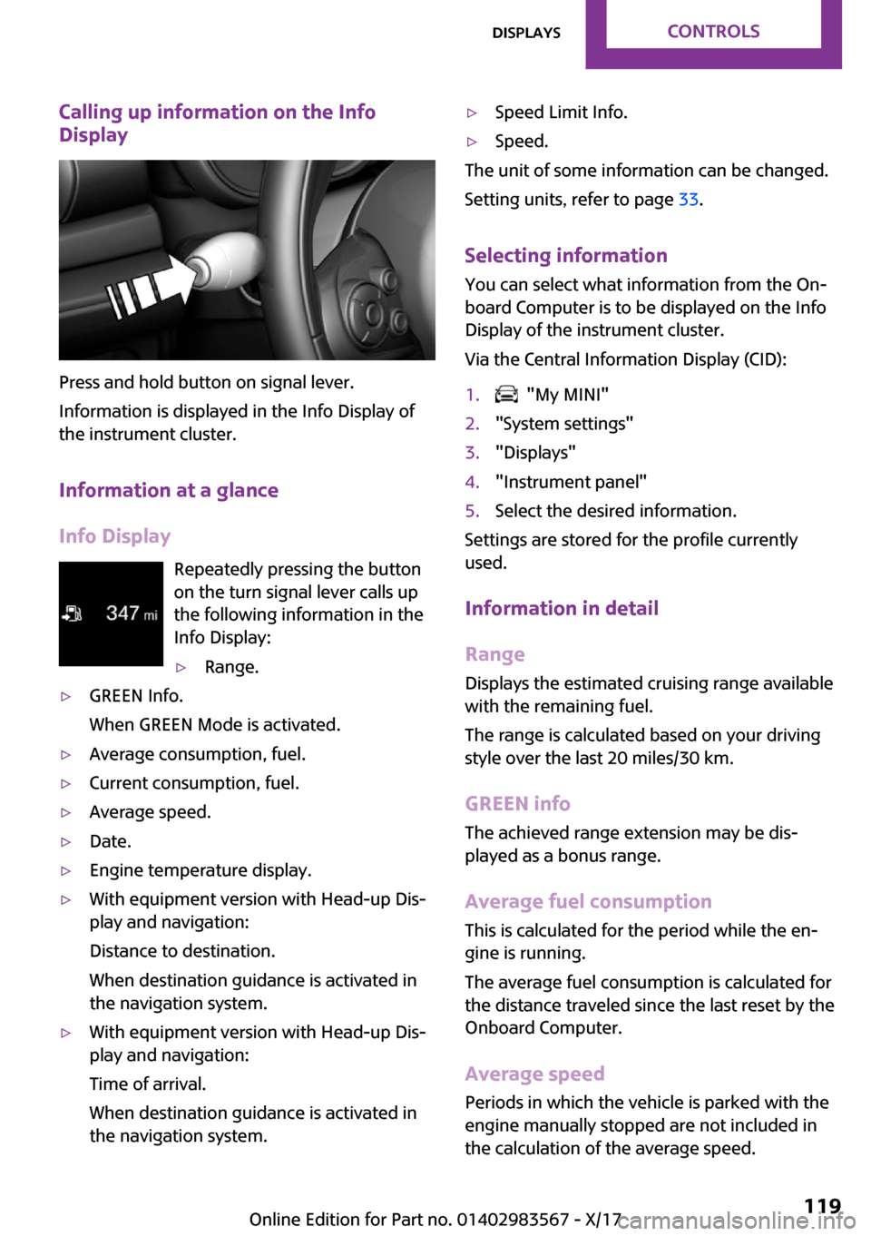 MINI Countryman 2018  Owners Manual �C�a�l�l�i�n�g��u�p��i�n�f�o�r�m�a�t�i�o�n��o�n��t�h�e��I�n�f�o
�D�i�s�p�l�a�y
�P�r�e�s�s� �a�n�d� �h�o�l�d� �b�u�t�t�o�n� �o�n� �s�i�g�n�a�l� �l�e�v�e�r�.
�I�n�f�o�r�m�a�t�i�o�n� �i�s� �d�i�s�p�