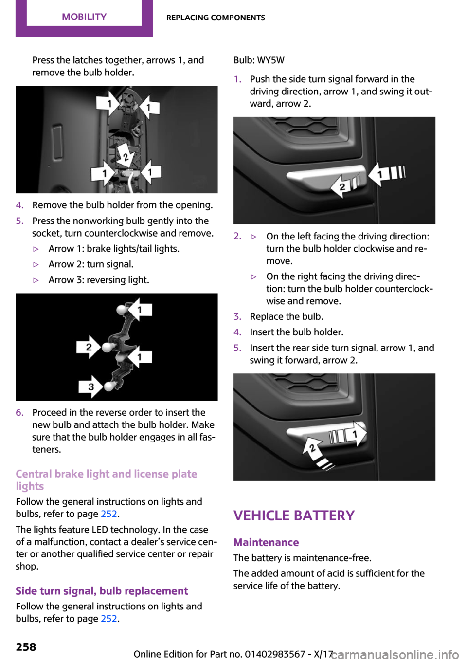 MINI Countryman 2018  Owners Manual �P�r�e�s�s� �t�h�e� �l�a�t�c�h�e�s� �t�o�g�e�t�h�e�r�,� �a�r�r�o�w�s� �1�,� �a�n�d
�r�e�m�o�v�e� �t�h�e� �b�u�l�b� �h�o�l�d�e�r�.�4�.�R�e�m�o�v�e� �t�h�e� �b�u�l�b� �h�o�l�d�e�r� �f�r�o�m� �t�h�e� �o�