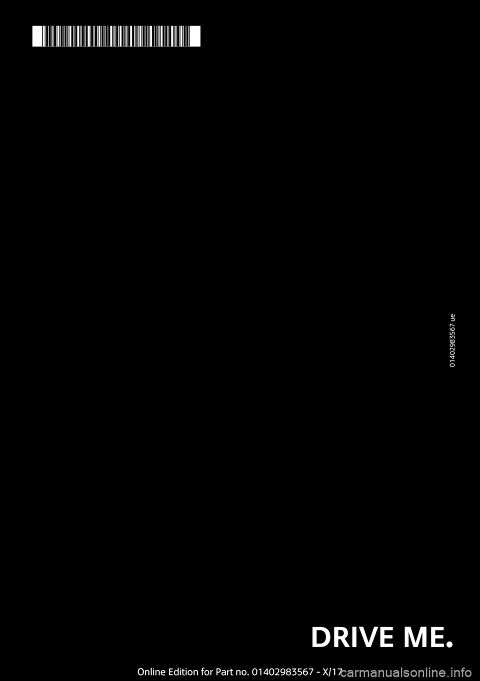 MINI Countryman 2018  Owners Manual � �0�1�4�0�2�9�8�3�5�6�7� �u�e� ���!�2�9�8�3�5�6�7���*��D�R�I�V�E��M�E�.�O�n�l�i�n�e� �E�d�i�t�i�o�n� �f�o�r� �P�a�r�t� �n�o�.� �0�1�4�0�2�9�8�3�5�6�7� �-� �X�/�1�7 