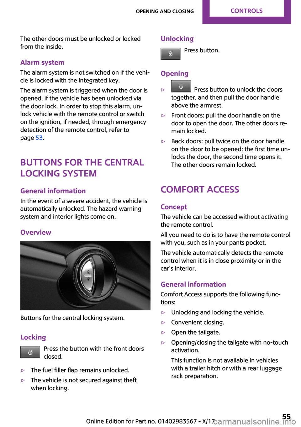 MINI Countryman 2018  Owners Manual �T�h�e� �o�t�h�e�r� �d�o�o�r�s� �m�u�s�t� �b�e� �u�n�l�o�c�k�e�d� �o�r� �l�o�c�k�e�d�f�r�o�m� �t�h�e� �i�n�s�i�d�e�.
�A�l�a�r�m��s�y�s�t�e�m
�T�h�e� �a�l�a�r�m� �s�y�s�t�e�m� �i�s� �n�o�t� �s�w�i�t�c