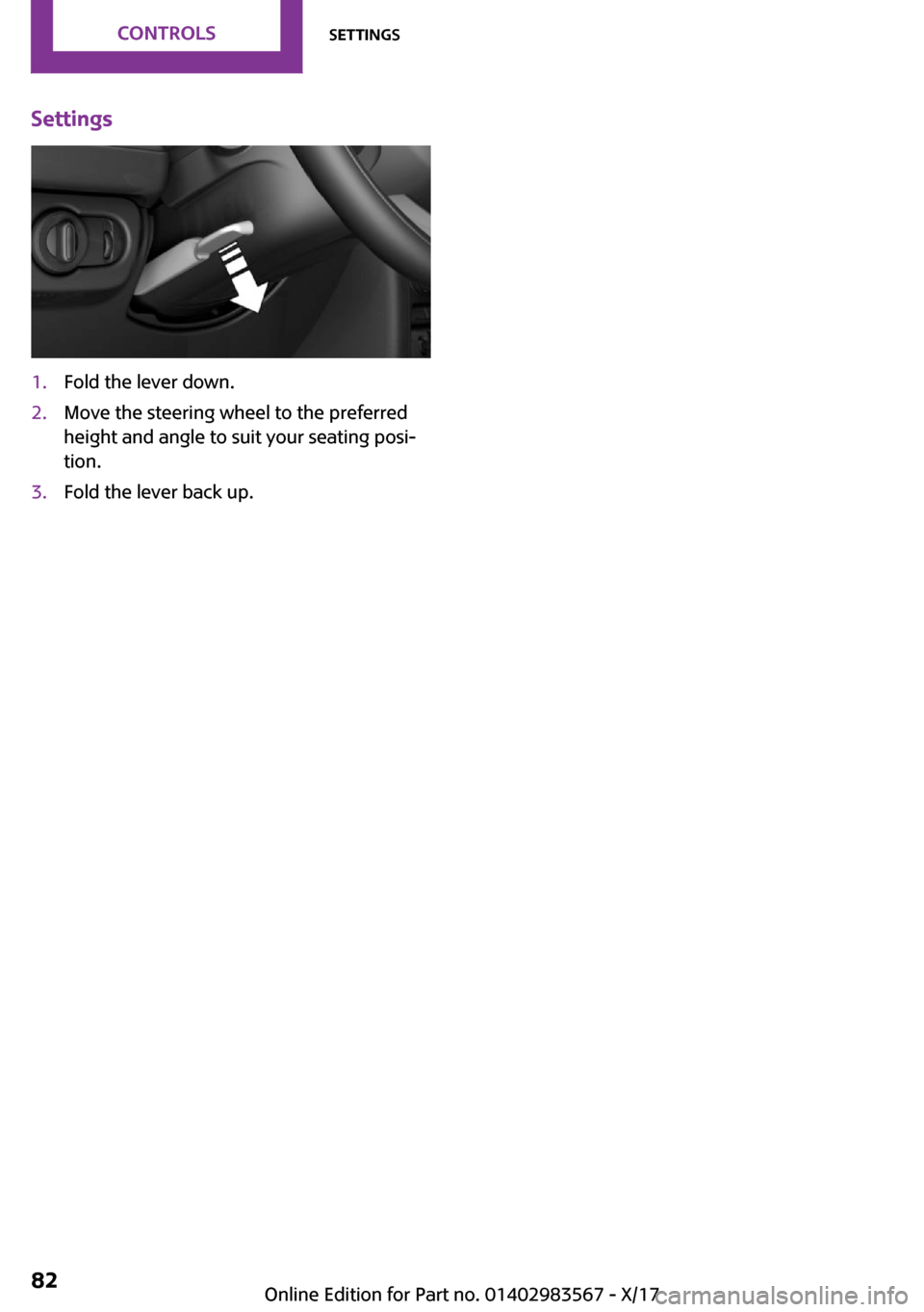 MINI Countryman 2018  Owners Manual �S�e�t�t�i�n�g�s�1�.�F�o�l�d� �t�h�e� �l�e�v�e�r� �d�o�w�n�.�2�.�M�o�v�e� �t�h�e� �s�t�e�e�r�i�n�g� �w�h�e�e�l� �t�o� �t�h�e� �p�r�e�f�e�r�r�e�d
�h�e�i�g�h�t� �a�n�d� �a�n�g�l�e� �t�o� �s�u�i�t� �y�o�