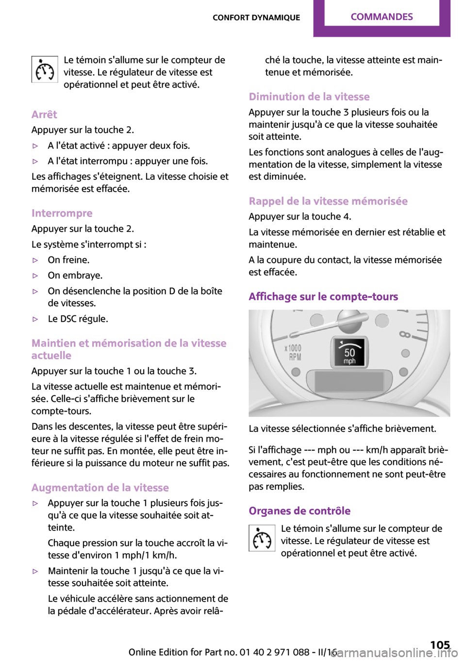 MINI Countryman 2016  Manuel du propriétaire (in French) �L�e� �t�é�m�o�i�n� �s��a�l�l�u�m�e� �s�u�r� �l�e� �c�o�m�p�t�e�u�r� �d�e
�v�i�t�e�s�s�e�.� �L�e� �r�é�g�u�l�a�t�e�u�r� �d�e� �v�i�t�e�s�s�e� �e�s�t
�o�p�é�r�a�t�i�o�n�n�e�l� �e�t� �p�e�u�t� �ê�t