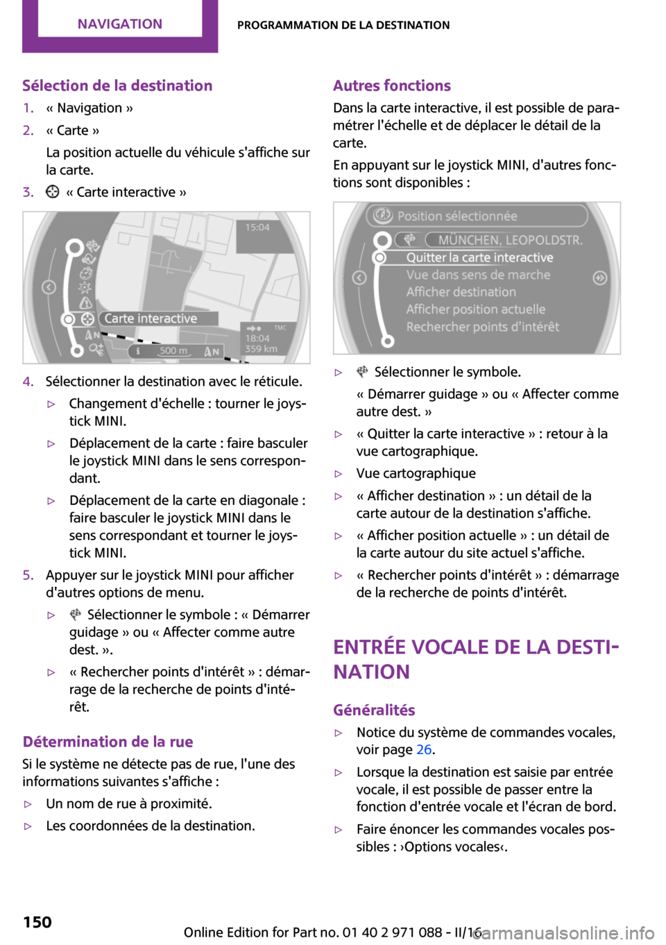 MINI Countryman 2016  Manuel du propriétaire (in French) �S�é�l�e�c�t�i�o�n��d�e��l�a��d�e�s�t�i�n�a�t�i�o�n�1�.�k� �N�a�v�i�g�a�t�i�o�n� �{�2�.�k� �C�a�r�t�e� �{
�L�a� �p�o�s�i�t�i�o�n� �a�c�t�u�e�l�l�e� �d�u� �v�é�h�i�c�u�l�e� �s��a�f�f�i�c�h�e� �s�