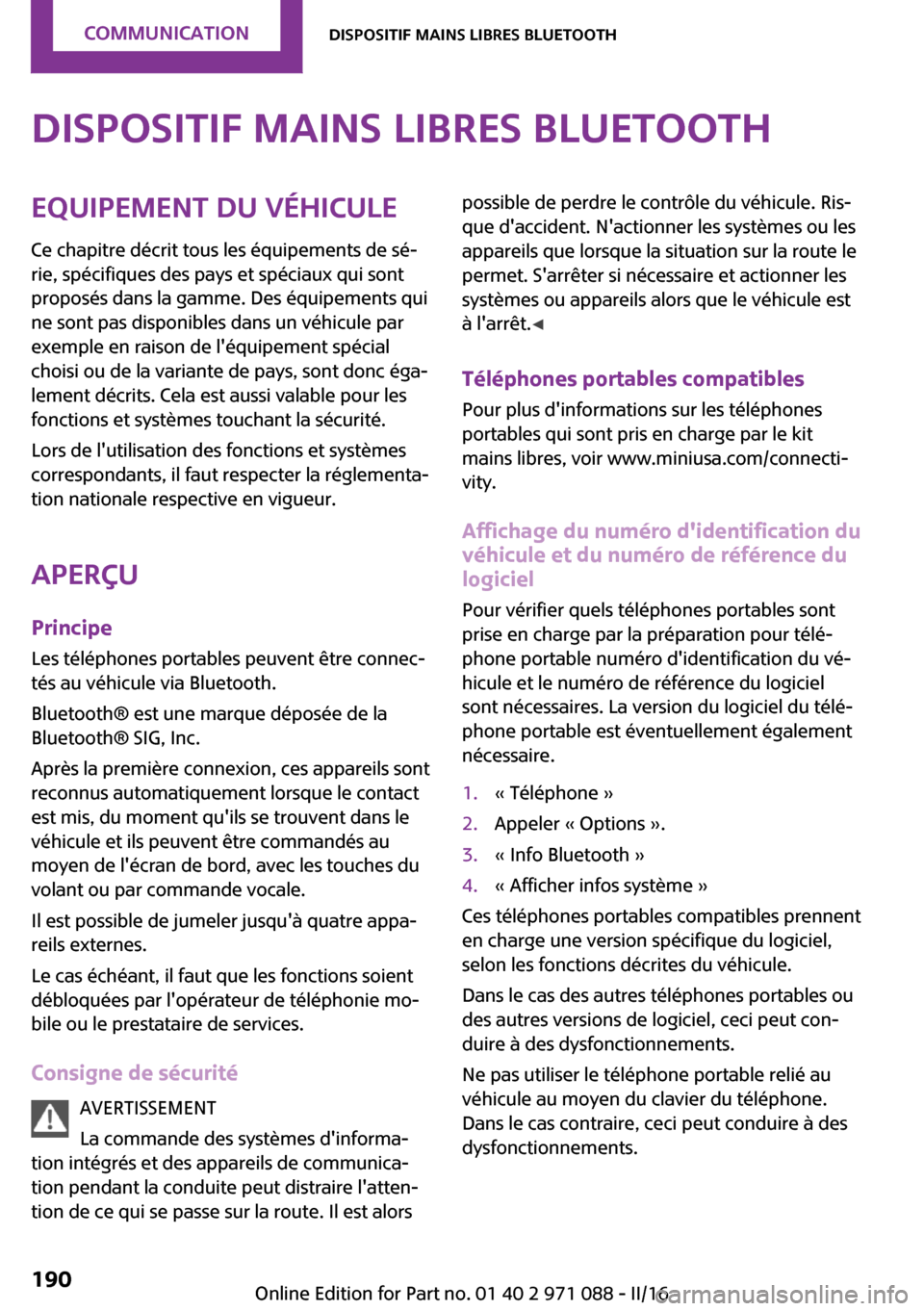MINI Countryman 2016  Manuel du propriétaire (in French) �D�i�s�p�o�s�i�t�i�f��m�a�i�n�s��l�i�b�r�e�s��B�l�u�e�t�o�o�t�h�E�q�u�i�p�e�m�e�n�t��d�u��v�é�h�i�c�u�l�e
�C�e� �c�h�a�p�i�t�r�e� �d�é�c�r�i�t� �t�o�u�s� �l�e�s� �é�q�u�i�p�e�m�e�n�t�s� �d�e� 