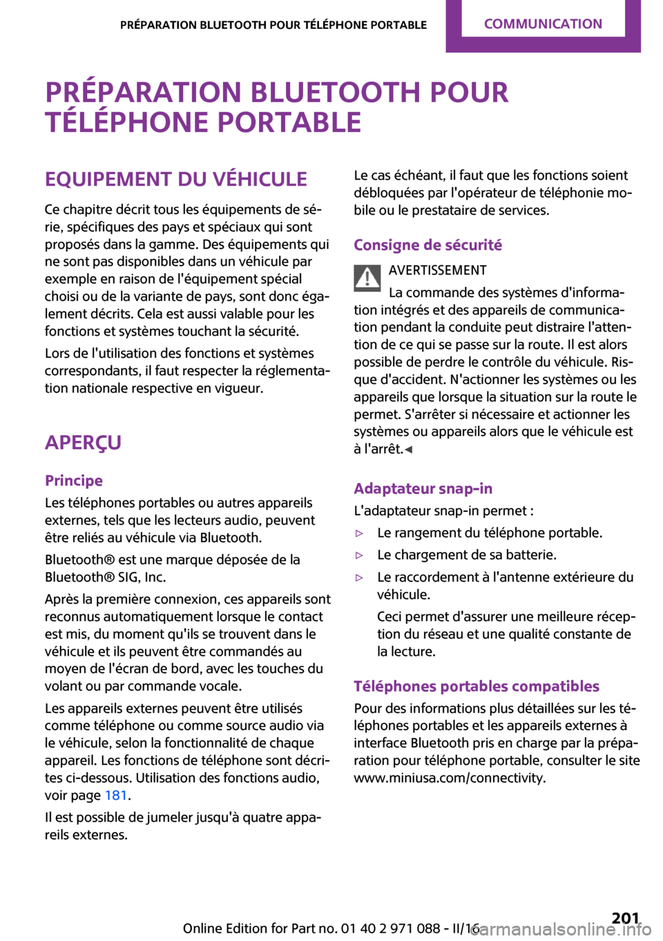 MINI Countryman 2016  Manuel du propriétaire (in French) �P�r�é�p�a�r�a�t�i�o�n��B�l�u�e�t�o�o�t�h��p�o�u�r�t�é�l�é�p�h�o�n�e��p�o�r�t�a�b�l�e�E�q�u�i�p�e�m�e�n�t��d�u��v�é�h�i�c�u�l�e �C�e� �c�h�a�p�i�t�r�e� �d�é�c�r�i�t� �t�o�u�s� �l�e�s� �é�q�