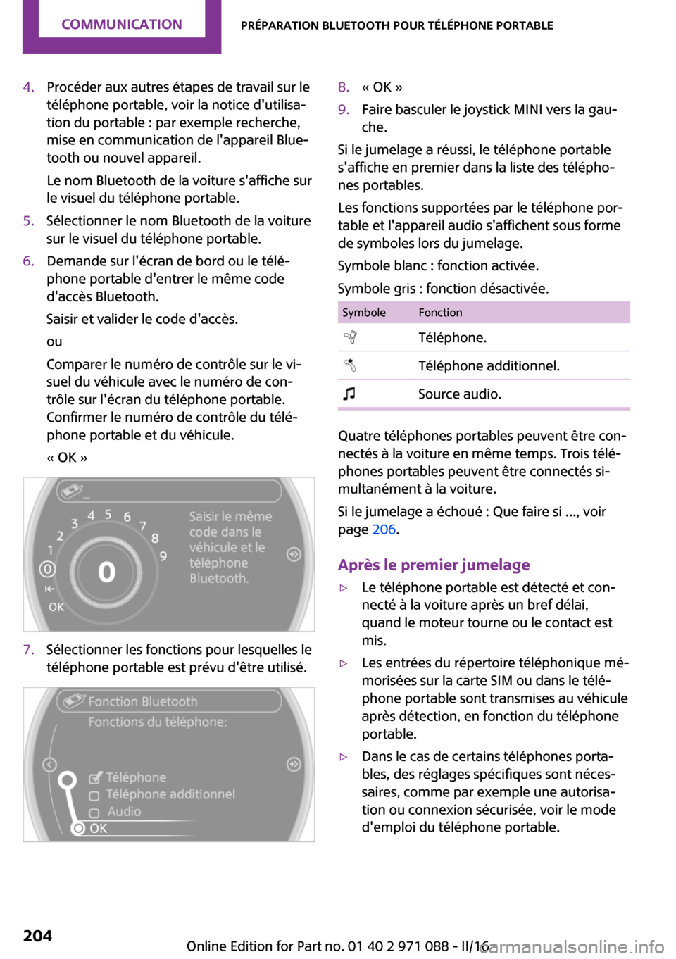 MINI Countryman 2016  Manuel du propriétaire (in French) �4�.�P�r�o�c�é�d�e�r� �a�u�x� �a�u�t�r�e�s� �é�t�a�p�e�s� �d�e� �t�r�a�v�a�i�l� �s�u�r� �l�e
�t�é�l�é�p�h�o�n�e� �p�o�r�t�a�b�l�e�,� �v�o�i�r� �l�a� �n�o�t�i�c�e� �d��u�t�i�l�i�s�a~
�t�i�o�n� �d
