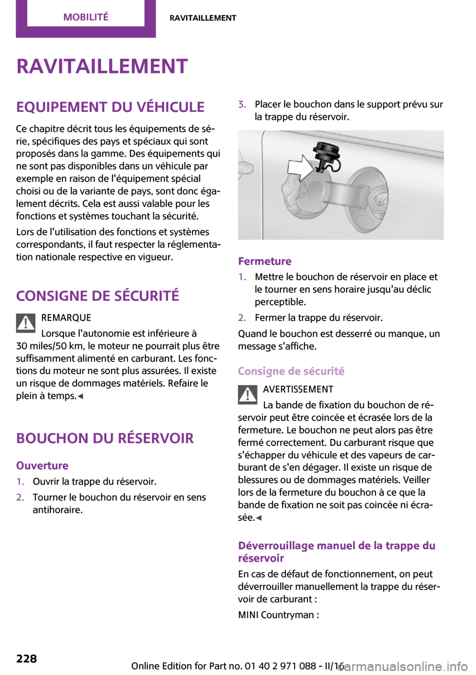 MINI Countryman 2016  Manuel du propriétaire (in French) �R�a�v�i�t�a�i�l�l�e�m�e�n�t�E�q�u�i�p�e�m�e�n�t��d�u��v�é�h�i�c�u�l�e
�C�e� �c�h�a�p�i�t�r�e� �d�é�c�r�i�t� �t�o�u�s� �l�e�s� �é�q�u�i�p�e�m�e�n�t�s� �d�e� �s�é~ �r�i�e�,� �s�p�é�c�i�f�i�q�u�