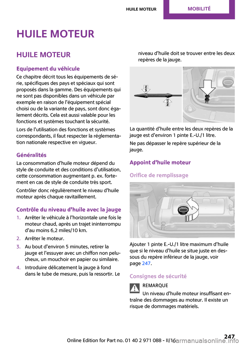 MINI Countryman 2016  Manuel du propriétaire (in French) �H�u�i�l�e��m�o�t�e�u�r�H�u�i�l�e��m�o�t�e�u�r�E�q�u�i�p�e�m�e�n�t��d�u��v�é�h�i�c�u�l�e
�C�e� �c�h�a�p�i�t�r�e� �d�é�c�r�i�t� �t�o�u�s� �l�e�s� �é�q�u�i�p�e�m�e�n�t�s� �d�e� �s�é~ �r�i�e�,� 
